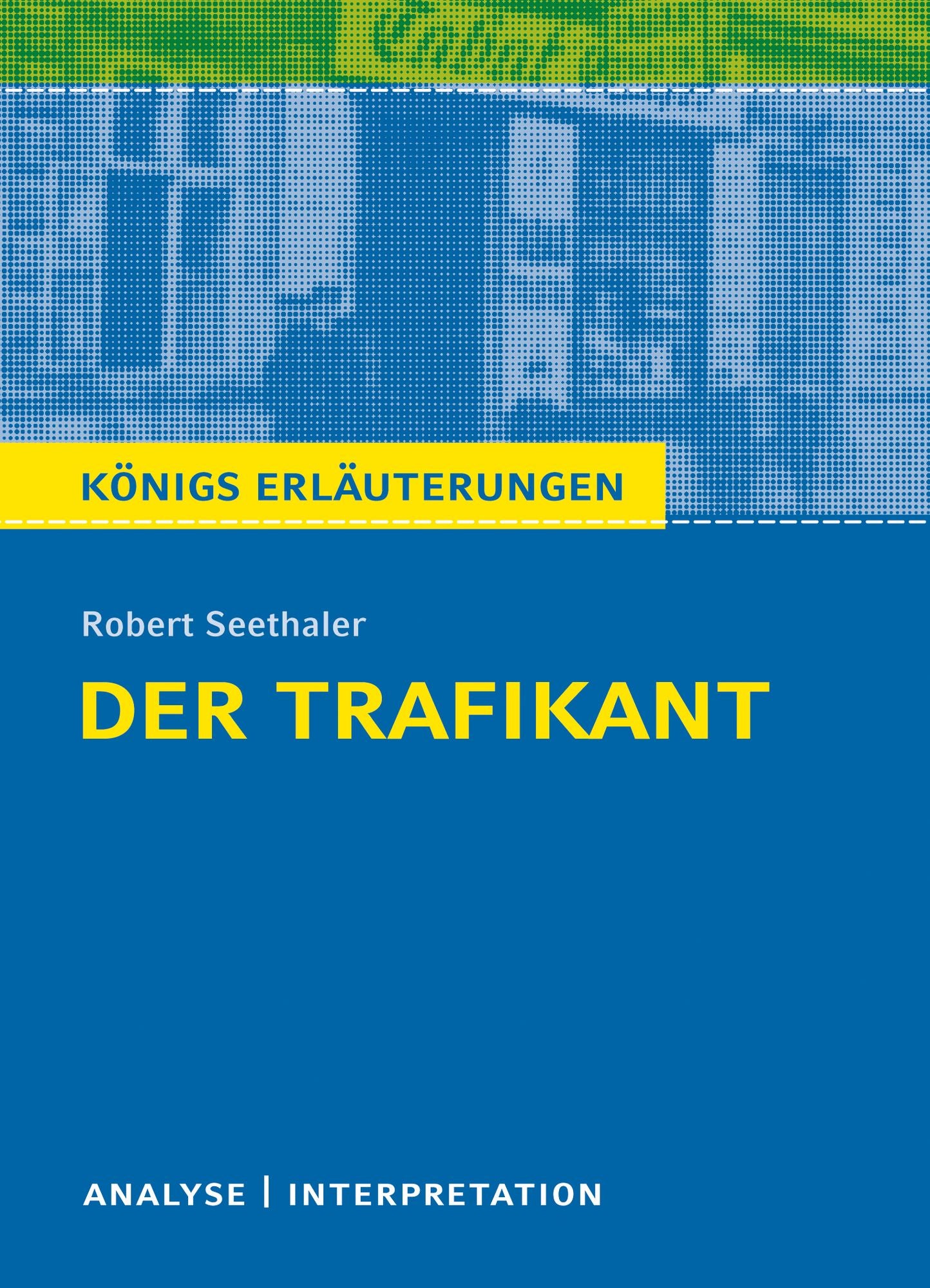 Der Trafikant. Königs Erläuterung.: Textanalyse und Interpretation mit ausführlicher Inhaltsangabe und Abituraufgaben mit Lösungen