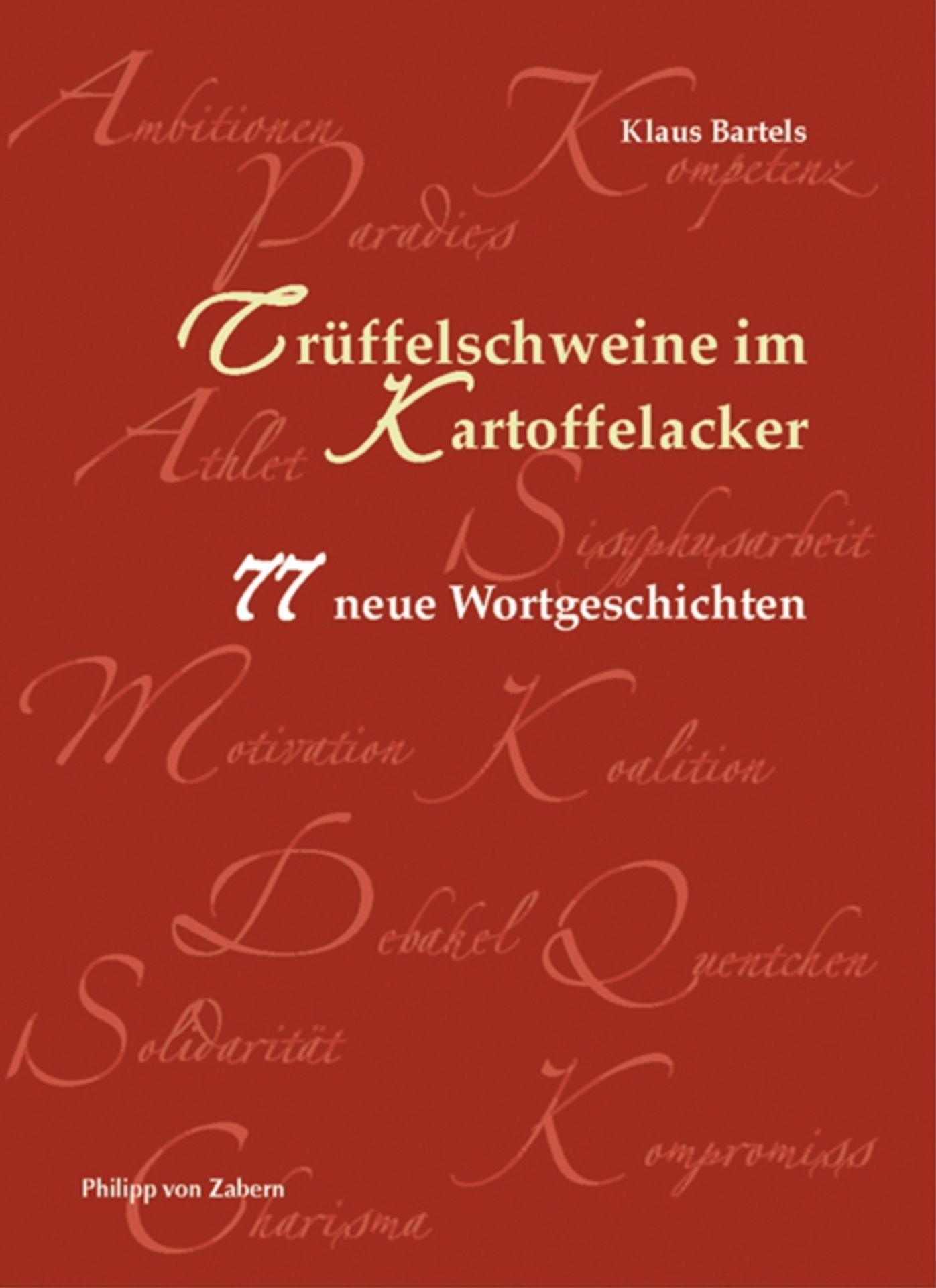 Trüffelschweine im Kartoffelacker: 77 neue Wortgeschichten