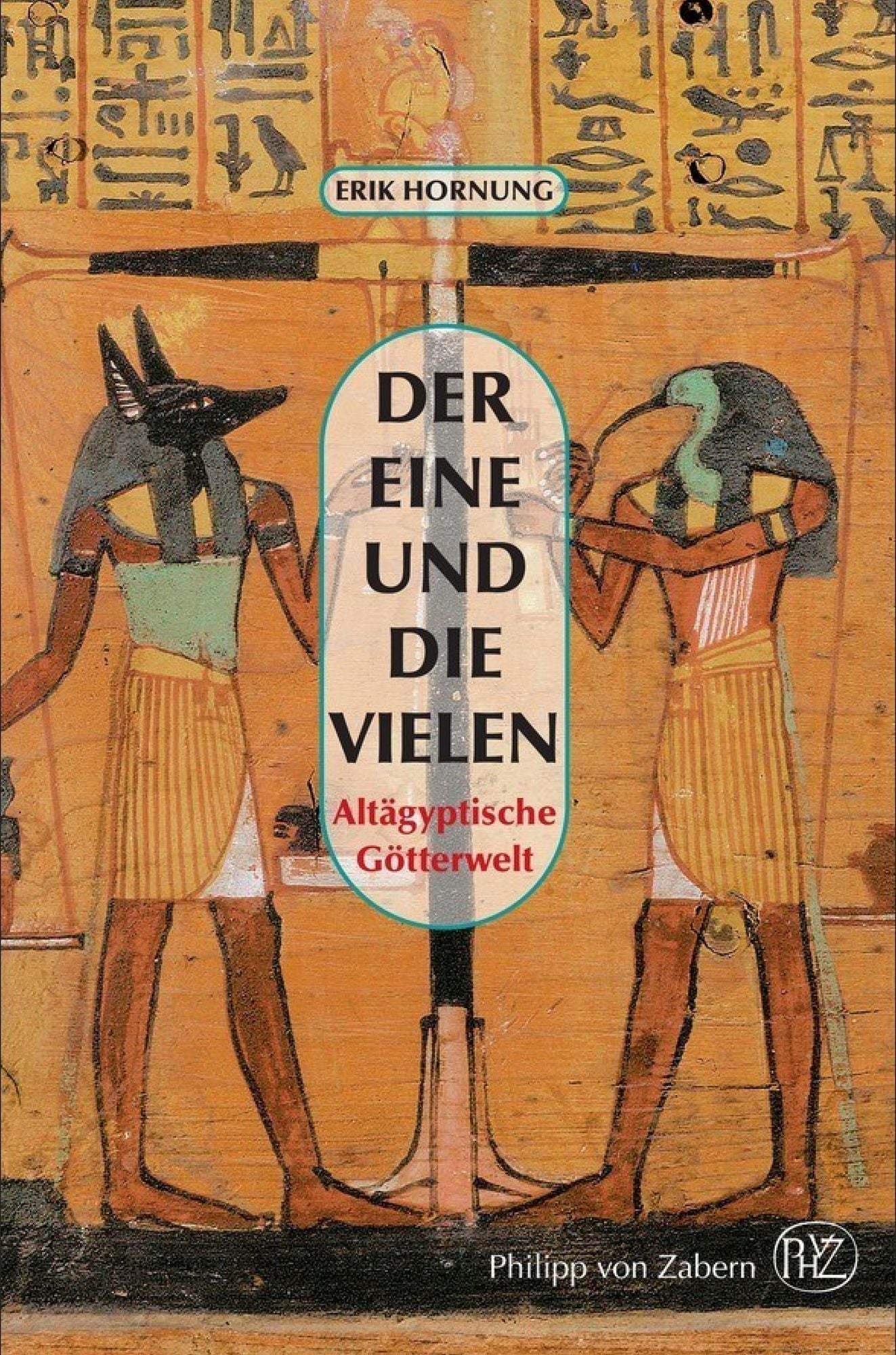 Der Eine und die Vielen: Altägyptische Götterwelt