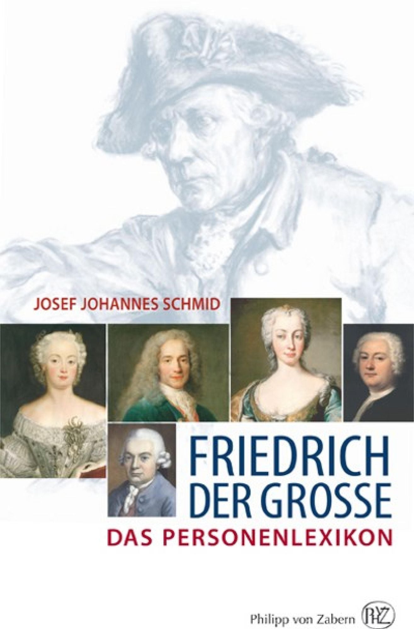 Friedrich der Große: Das Personenlexikon