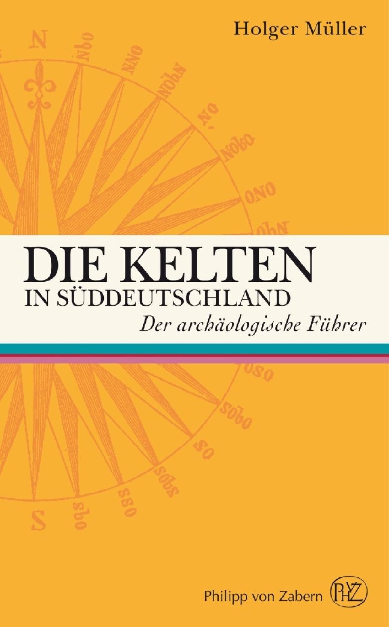 Die Kelten in Süddeutschland: Der archäologische Führer