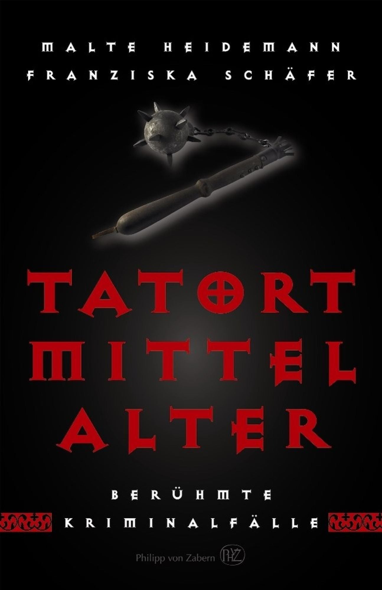 Tatort Mittelalter: Berühmte Kriminalfälle aus dem Mittelalter