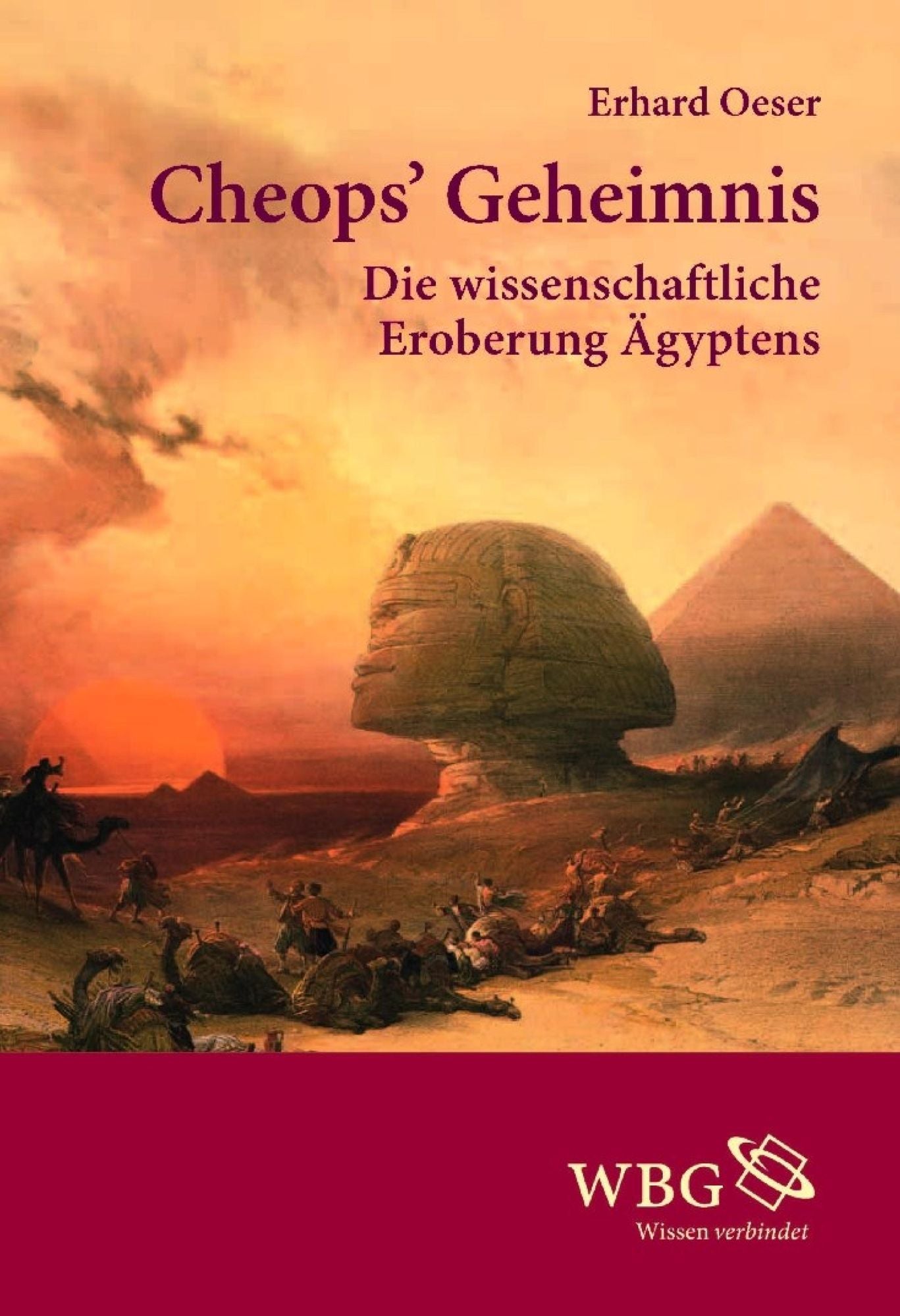 Cheops' Geheimnis: Die wissenschaftliche Eroberung Ägyptens