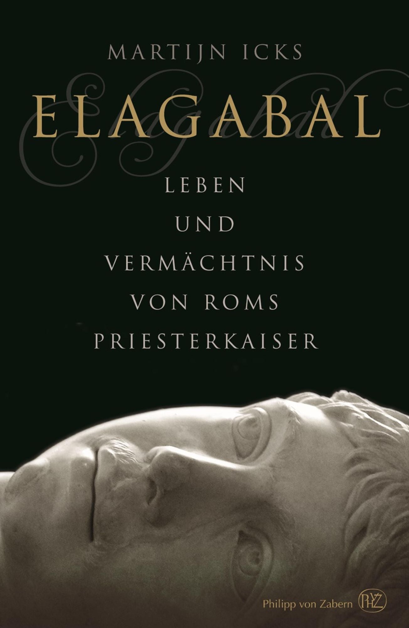 Elagabal: Leben und Vermächtnis von Roms entartetem Kindkaiser