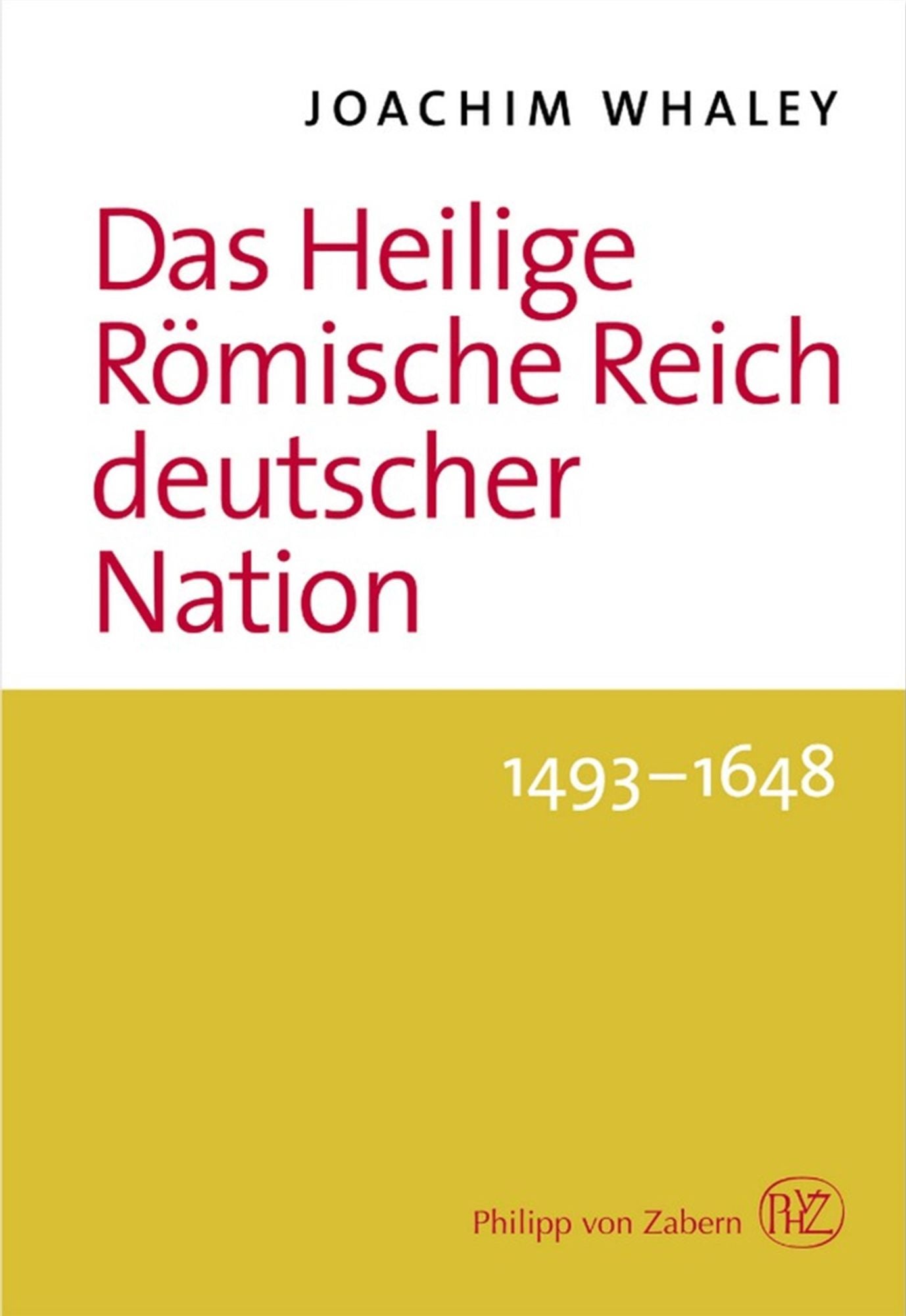 Das Heilige Römische Reich deutscher Nation und seine Territorien: Band 1: 1493-1648