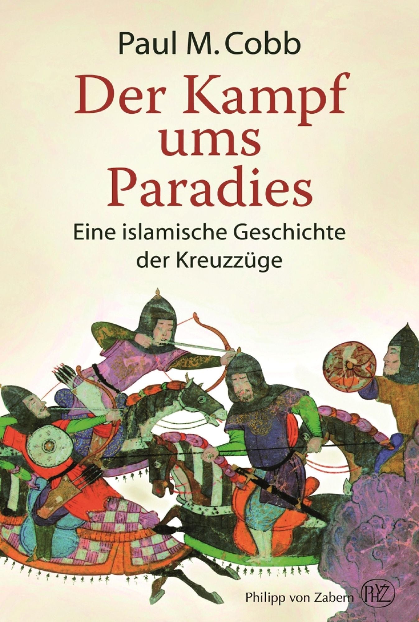Der Kampf ums Paradies: Eine islamische Geschichte der Kreuzzüge
