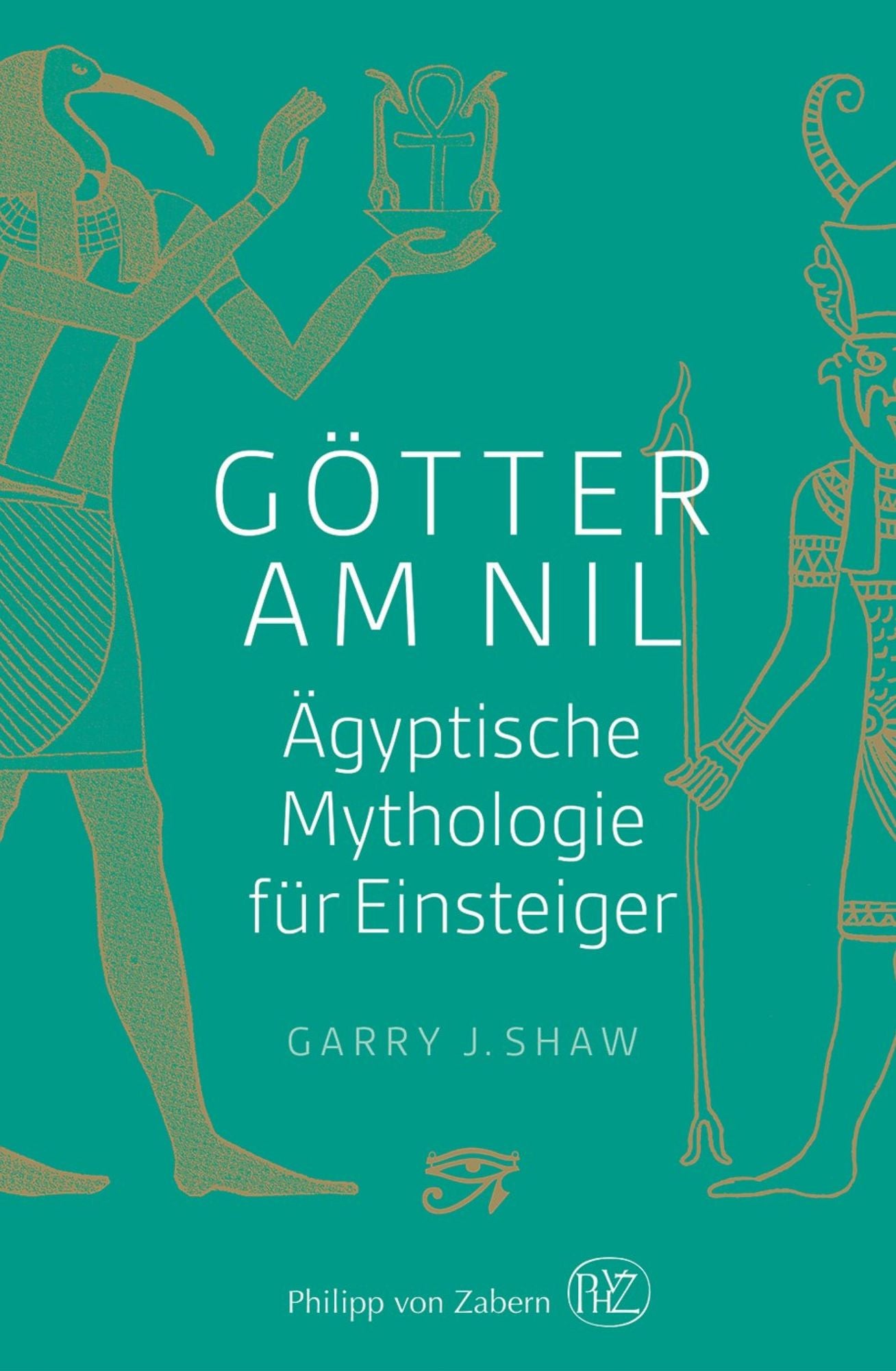 Götter am Nil: Ägyptische Mythologie für Einsteiger