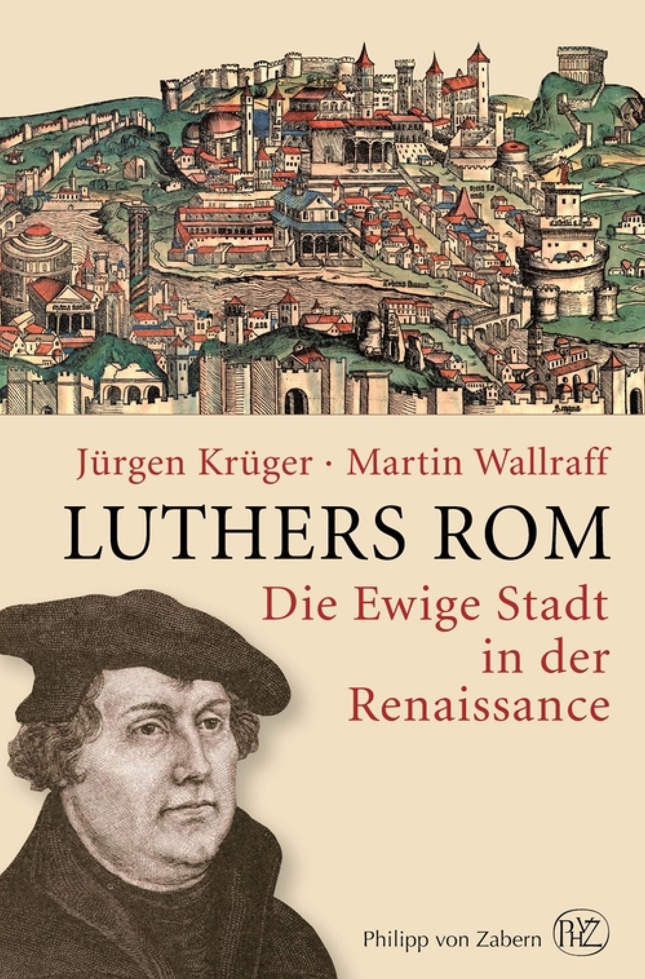 Luthers Rom: Die Ewige Stadt in der Renaissance