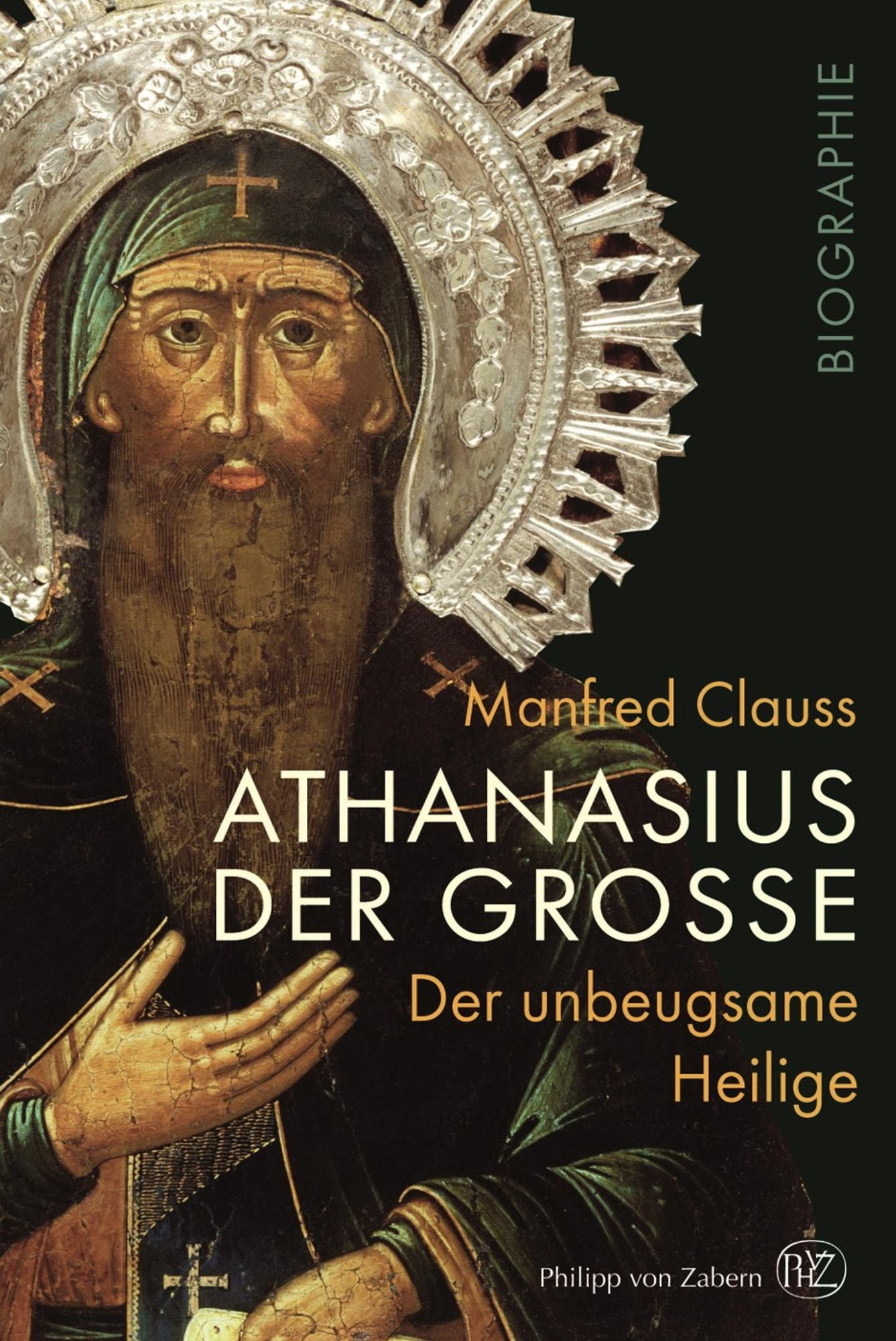 Athanasius der Große: Der unbeugsame Heilige