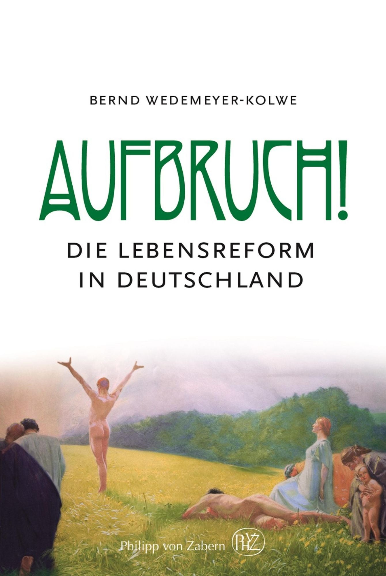 Aufbruch!: Die Lebensreform in Deutschland