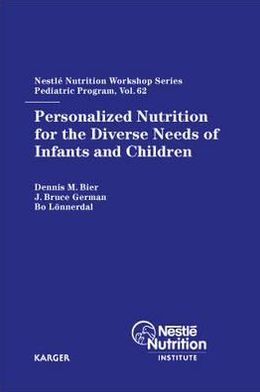 Personalized Nutrition for the Diverse Needs of Infants and Children: 62nd Nestlé Nutrition Workshop, Pediatric Program, Helsinki, September 2007