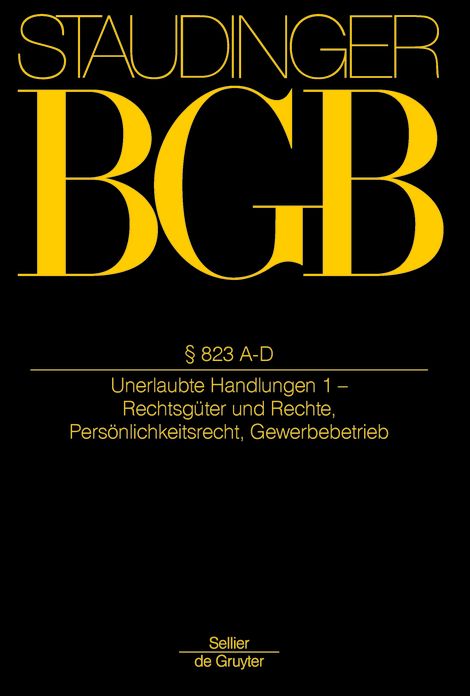 823 A-D: (Unerlaubte Handlungen 1 - Rechtsguter und Rechte; Personlichkeitsrecht; Gewerbebetrieb)