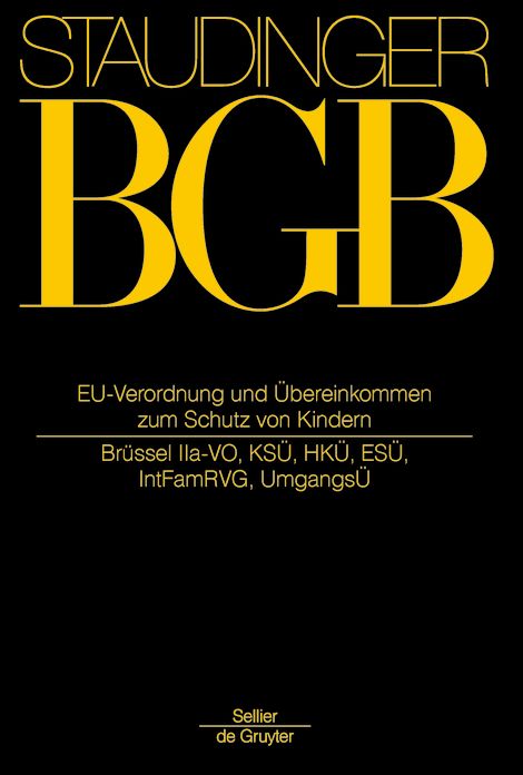 EU-Verordnung und Ubereinkommen zum Schutz von Kindern: (Brussel IIa-VO, KSU, HKU, ESU, IntFamRVG, UmgangsU)