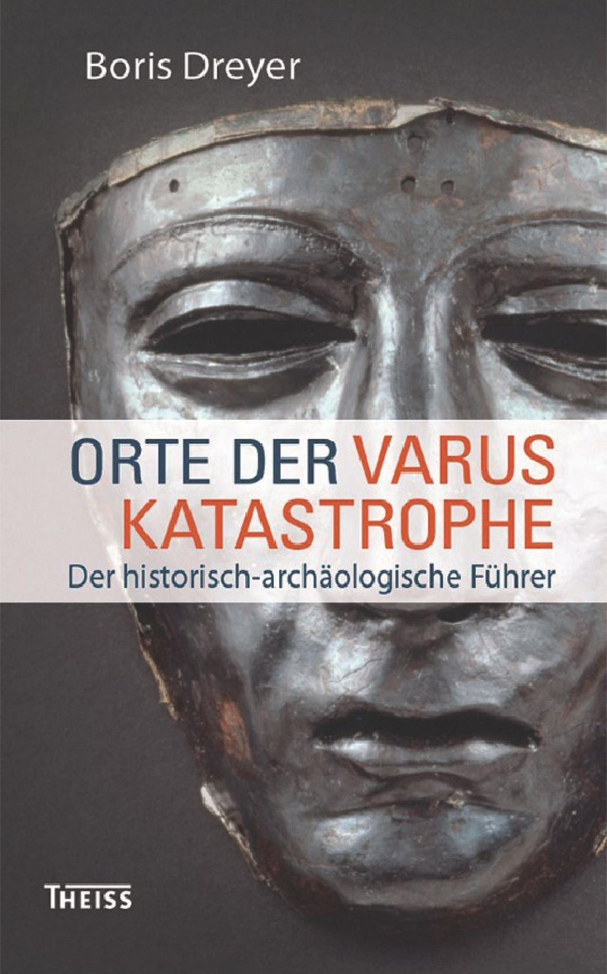 Orte der Varuskatastrophe: Der historisch-archäologische Führer