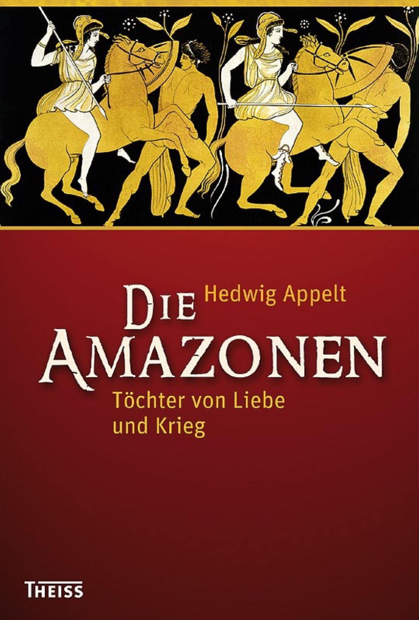 Die Amazonen: Töchter von Liebe und Krieg