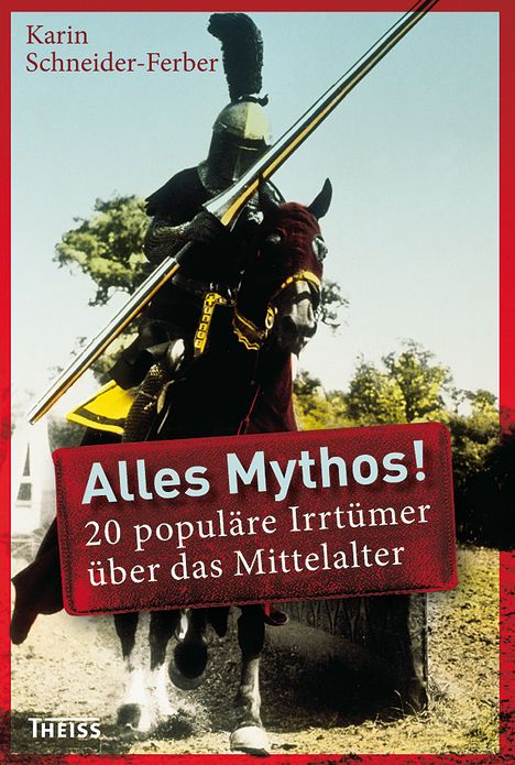 Alles Mythos! 20 populäre Irrtümer über das Mittelalter