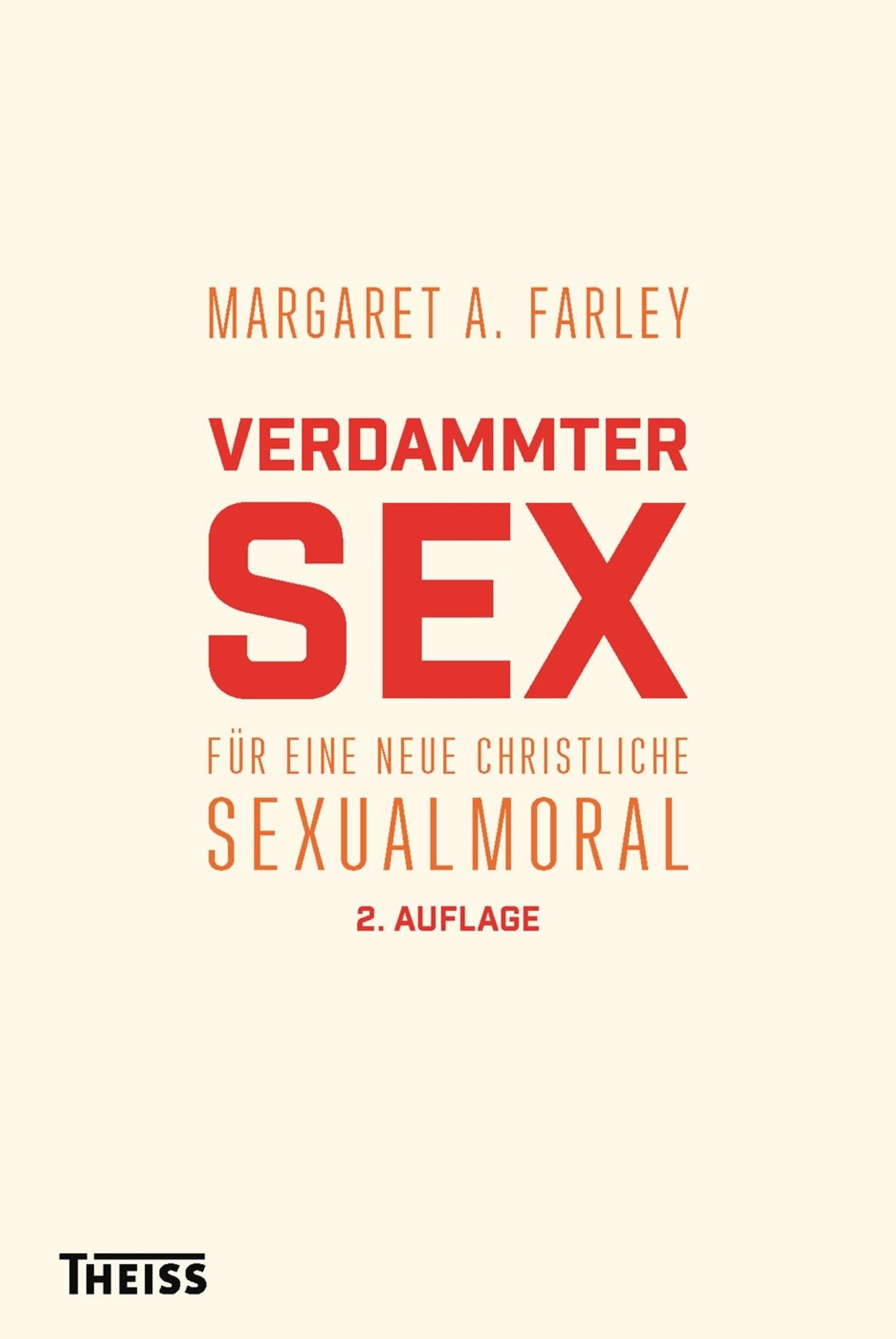 Verdammter Sex: Für eine neue christliche Sexualmoral