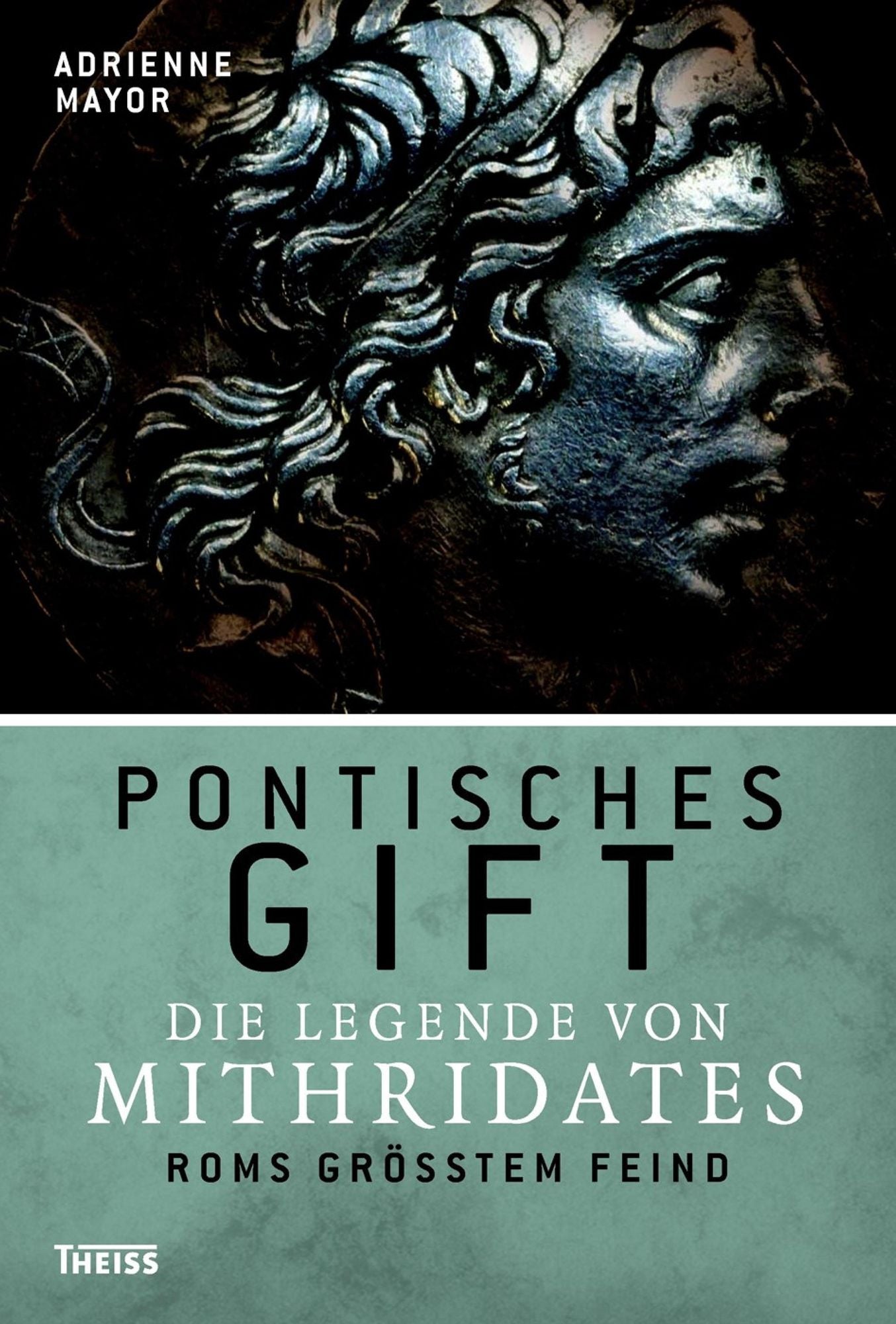 Pontisches Gift: Die Legende von Mithridates, Roms größtem Feind