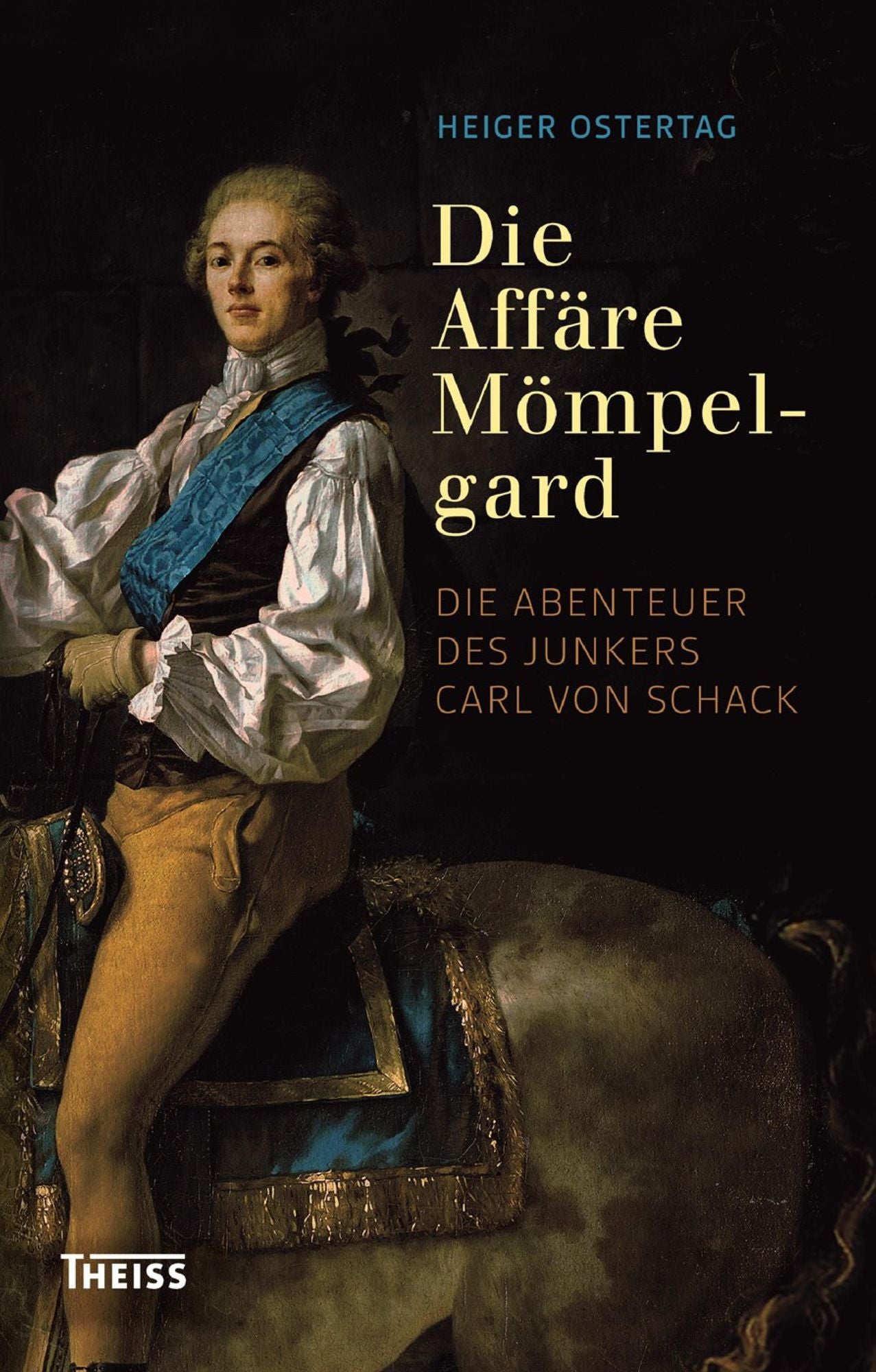 Die Affäre Mömpelgard: Die Abenteuer des Junkers Carl von Schack
