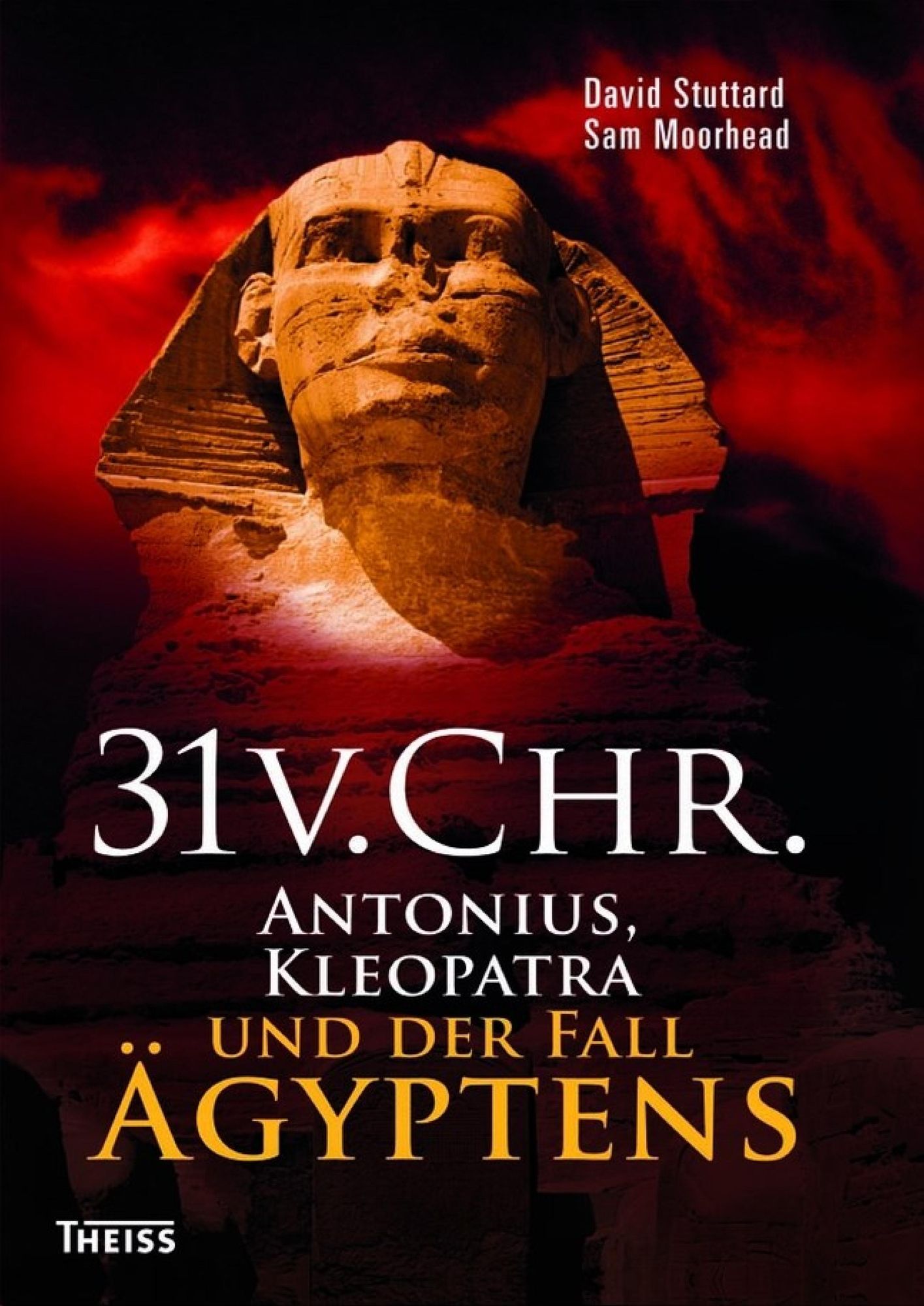 31 v. Chr.: Antonius, Kleopatra und der Fall Ägyptens