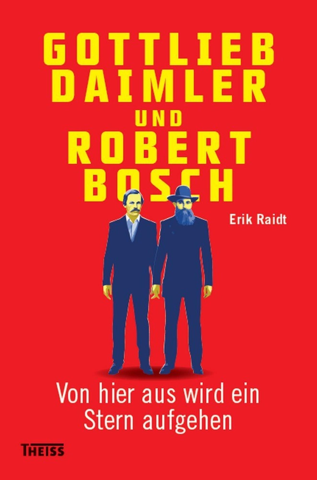 Gottlieb Daimler und Robert Bosch: Von hier aus wird ein Stern aufgehen
