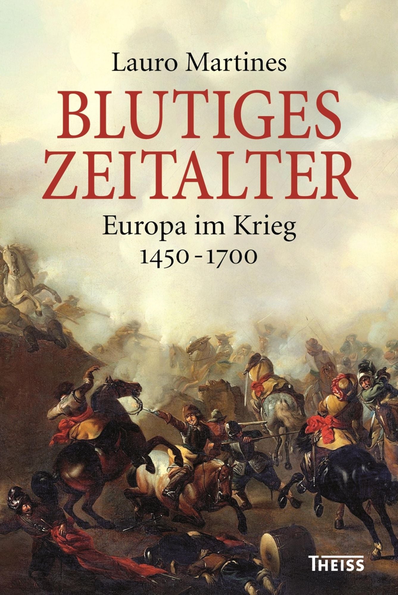 Blutiges Zeitalter: Europa im Krieg 1450-1700