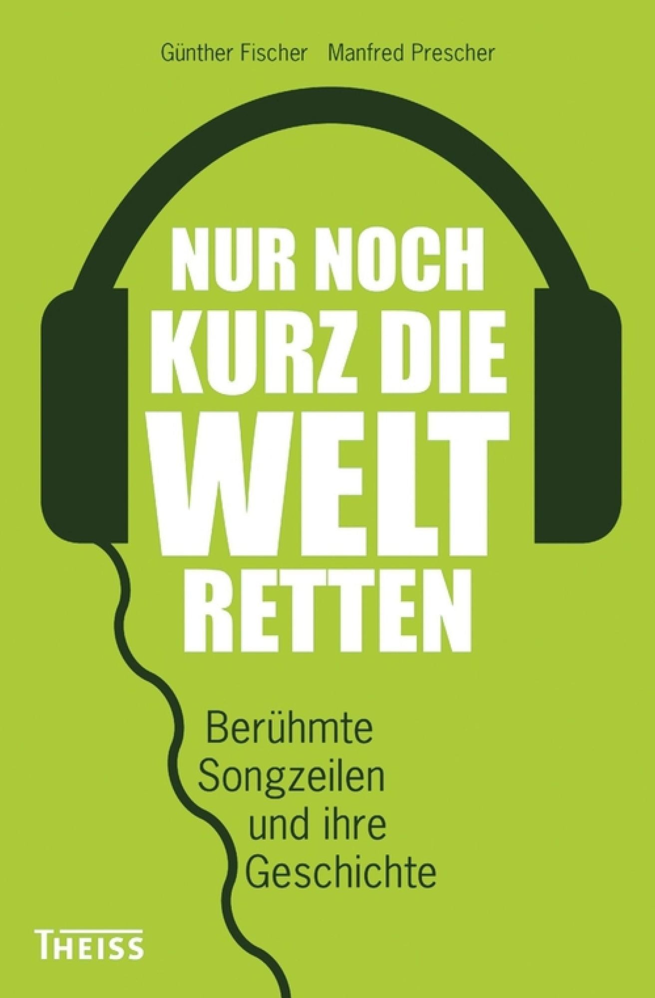 Nur noch kurz die Welt retten: Berühmte Songzeilen und ihre Geschichte