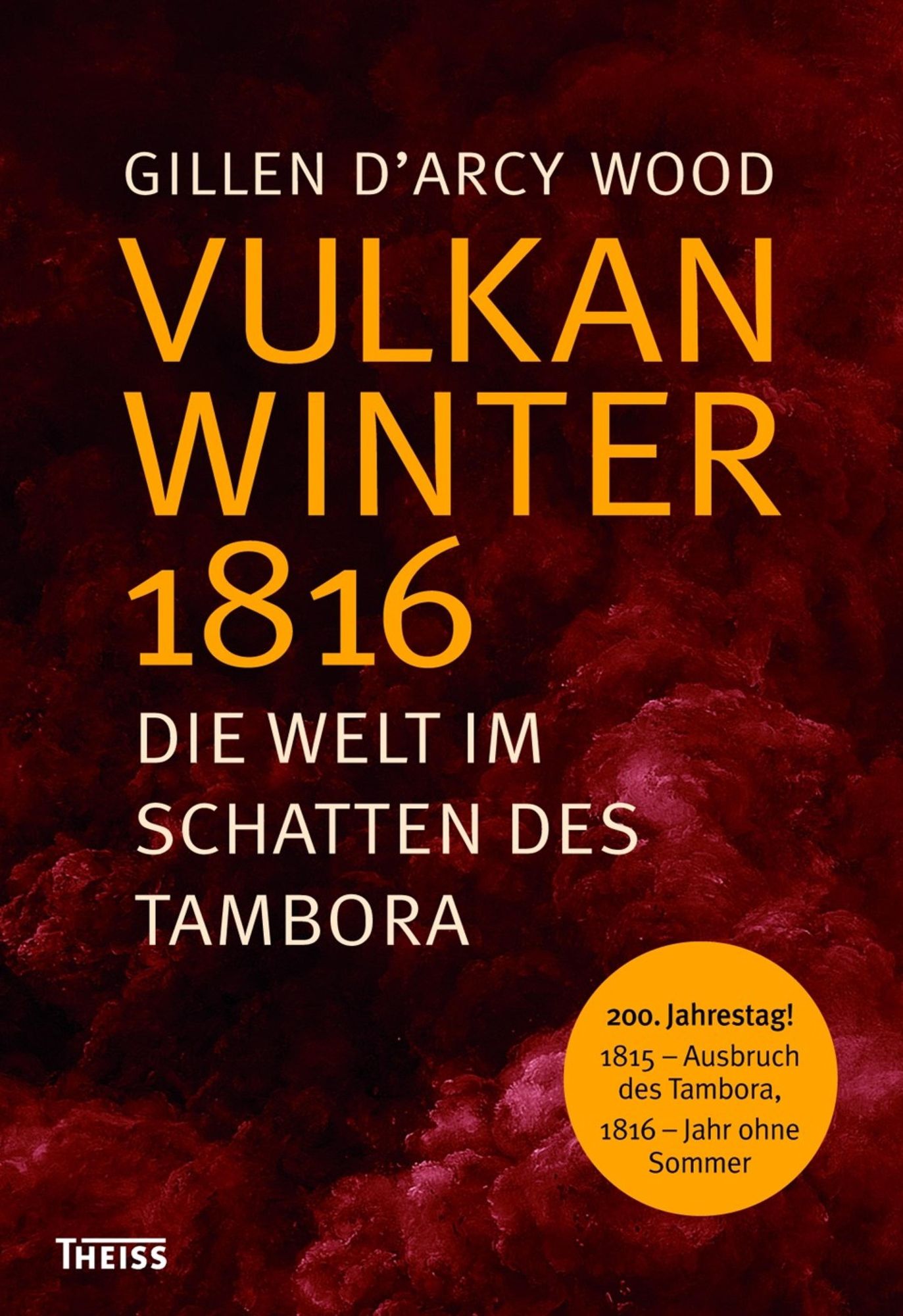 Vulkanwinter 1816: Die Welt im Schatten des Tambora