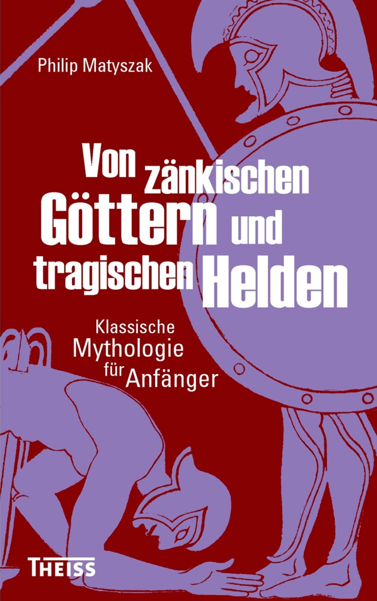 Von zänkischen Göttern und tragischen Helden: Klassische Mythologie für Anfänger