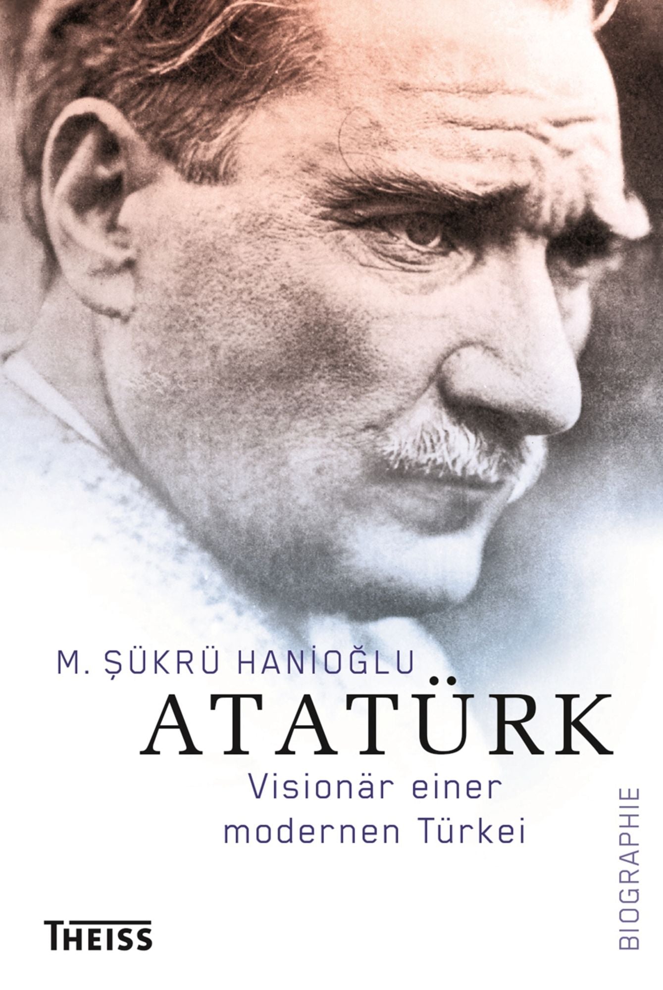 Atatürk: Visionär einer modernen Türkei