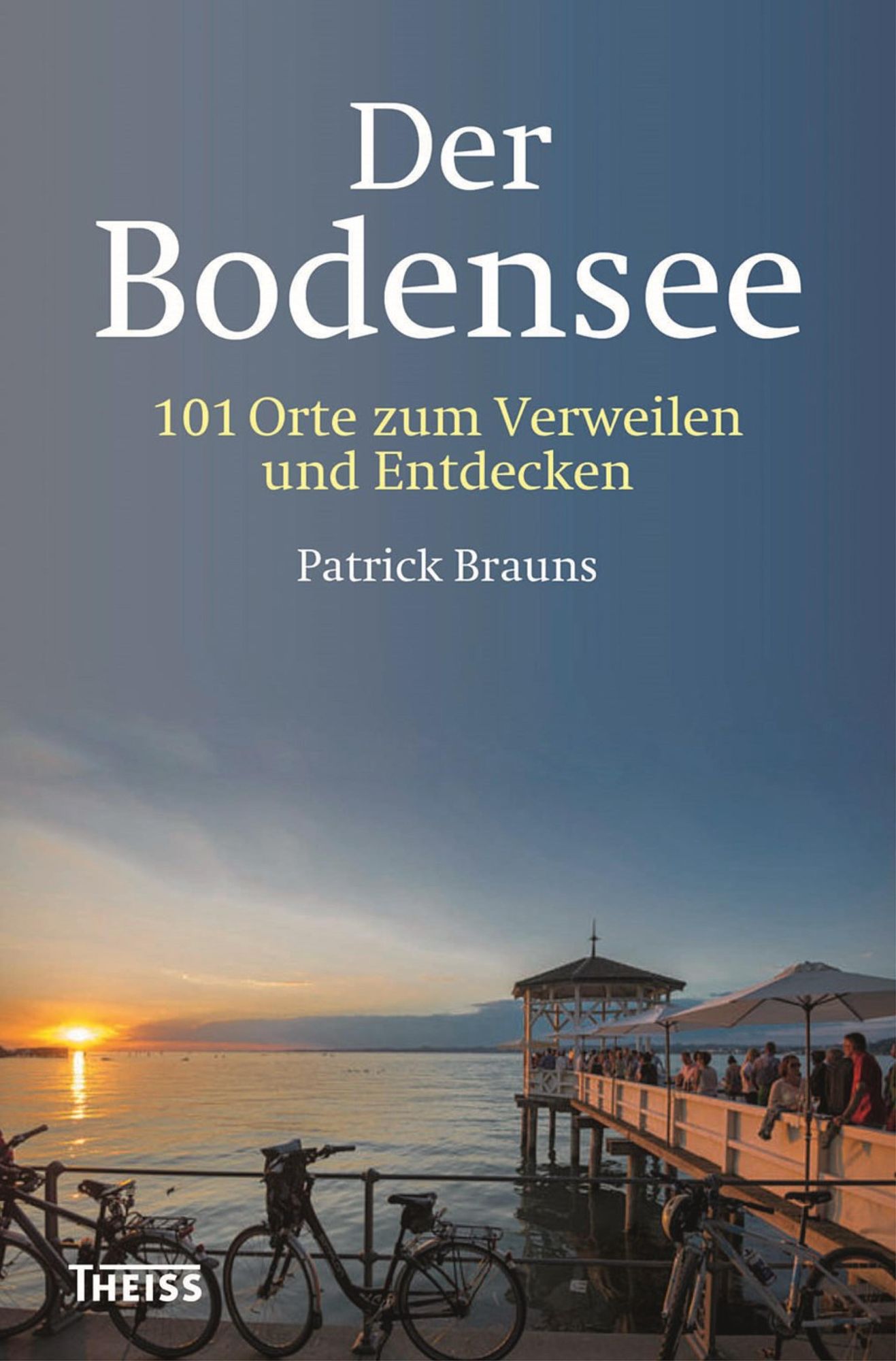 Der Bodensee: 101 Orte zum Verweilen und Entdecken