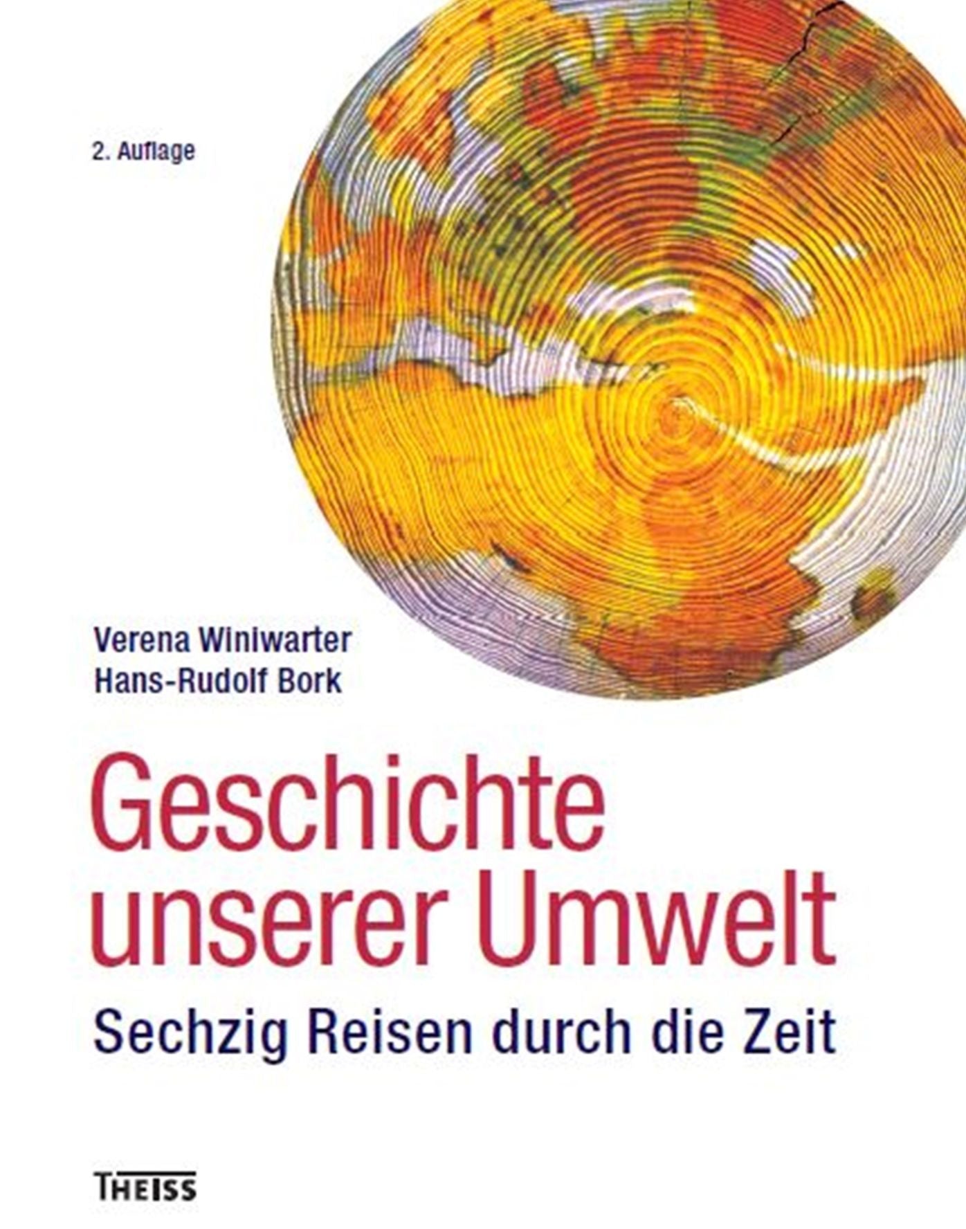 Geschichte unserer Umwelt: Sechzig Reisen durch die Zeit