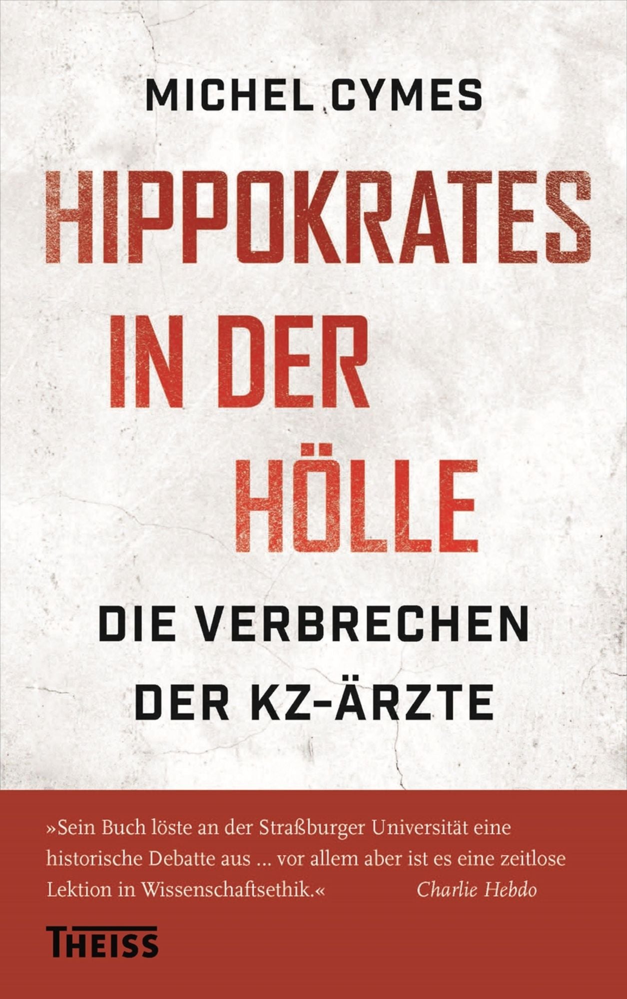 Hippokrates in der Hölle: Die Verbrechen der KZ-Ärzte
