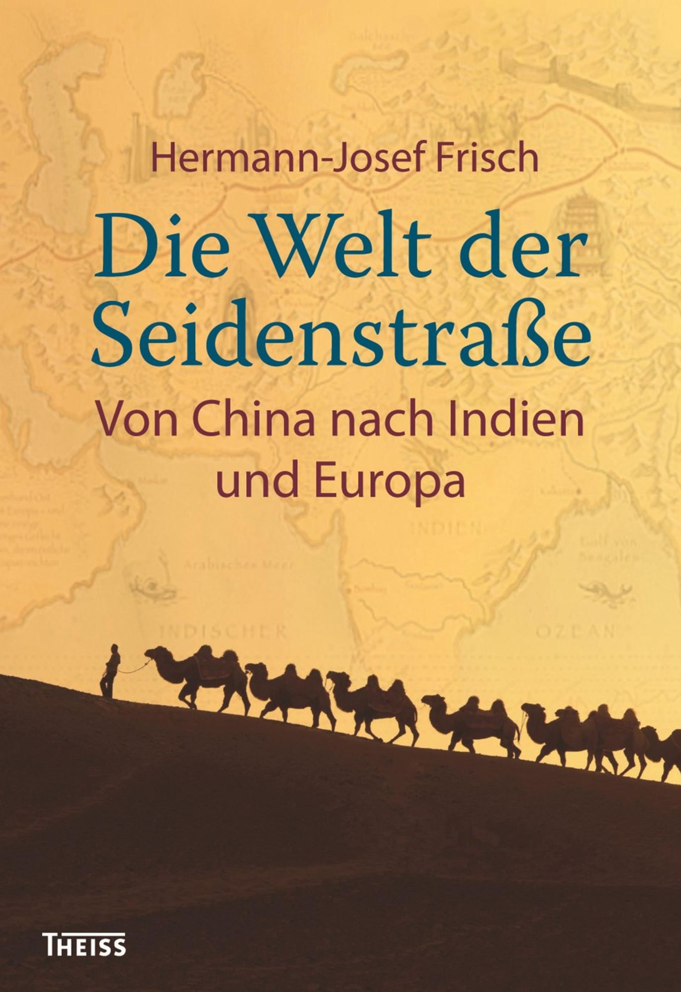 Die Welt der Seidenstraße: Von China über Indien nach Europa
