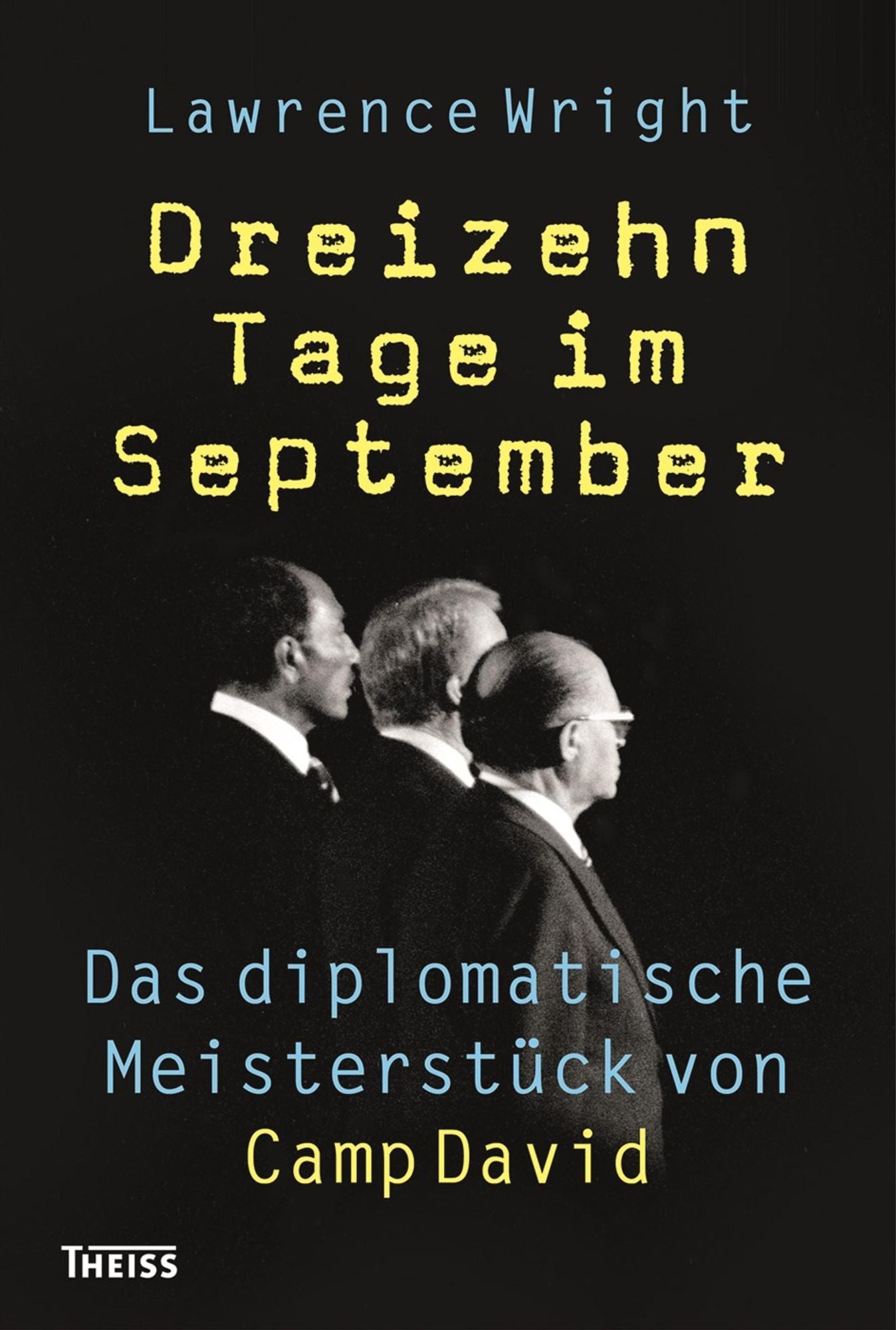 Dreizehn Tage im September: Das diplomatische Meisterstück von Camp David
