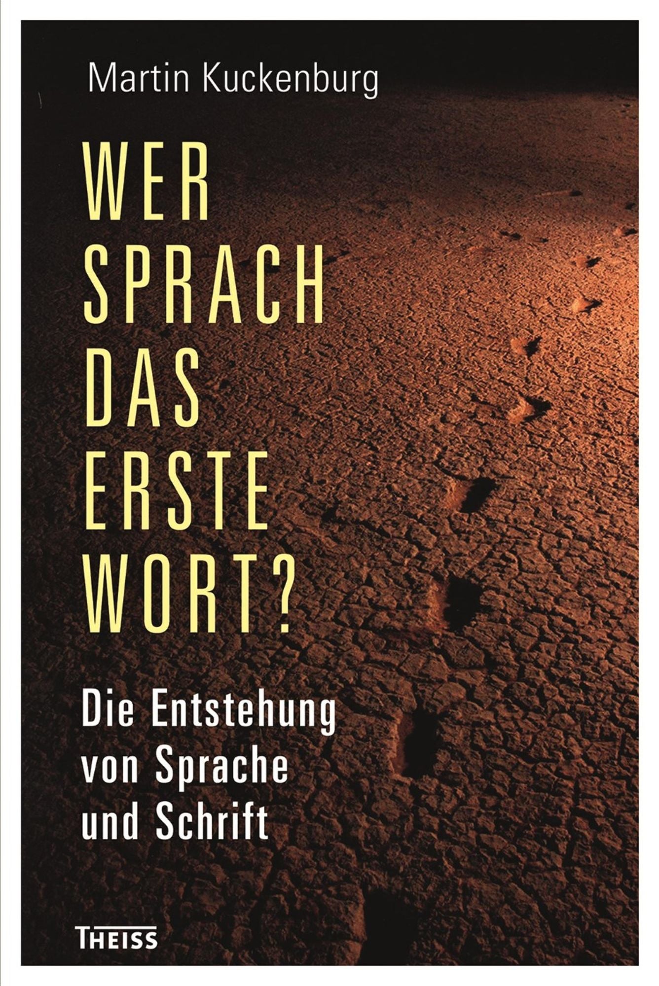 Wer sprach das erste Wort?: Die Entstehung von Sprache und Schrift