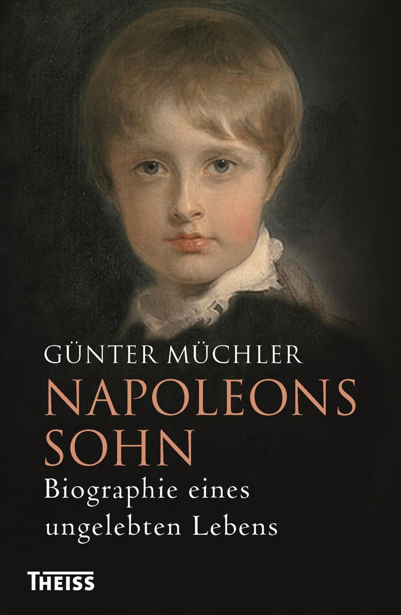 Napoleons Sohn: Biographie eines ungelebten Lebens