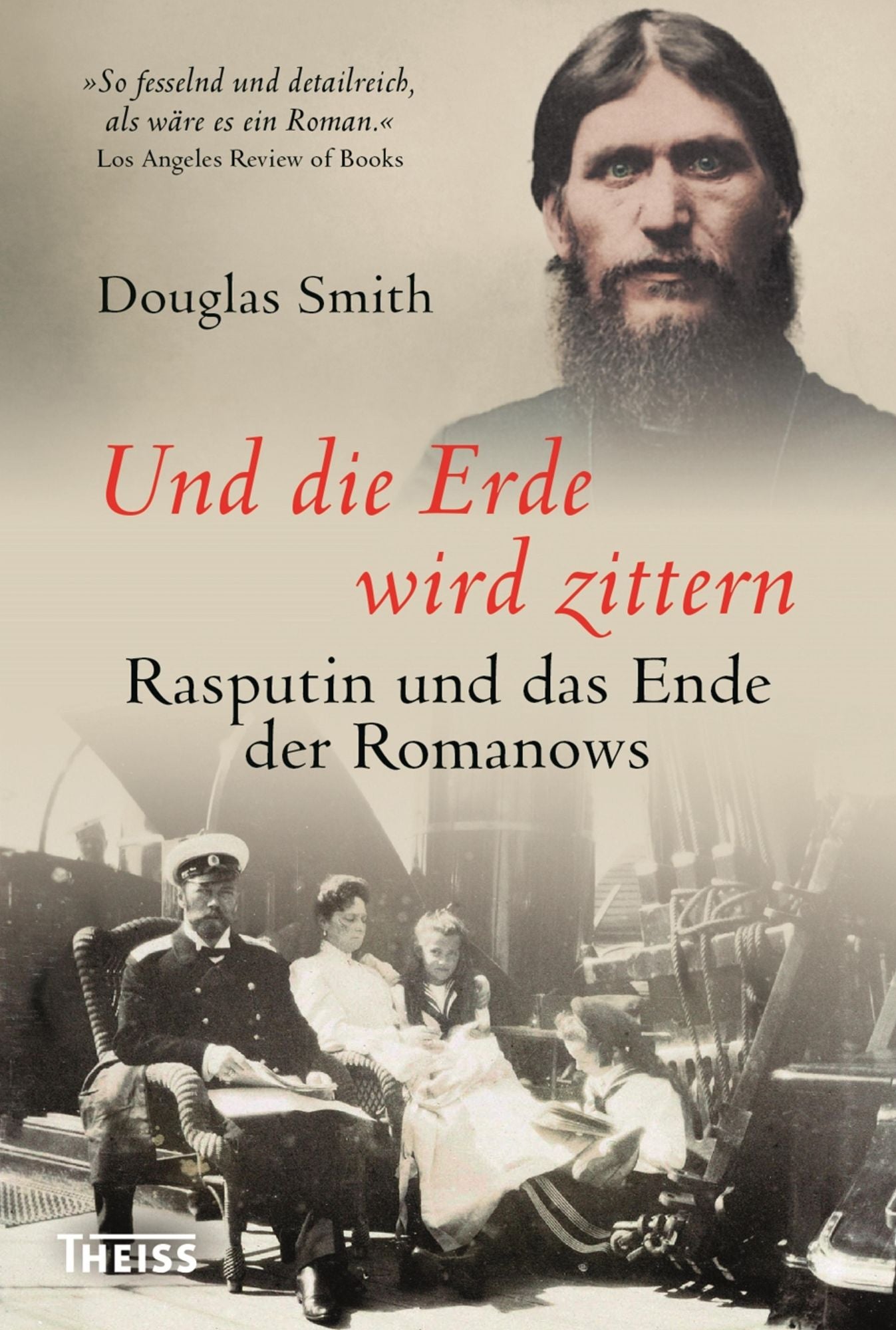 Und die Erde wird zittern: Rasputin und das Ende der Romanows