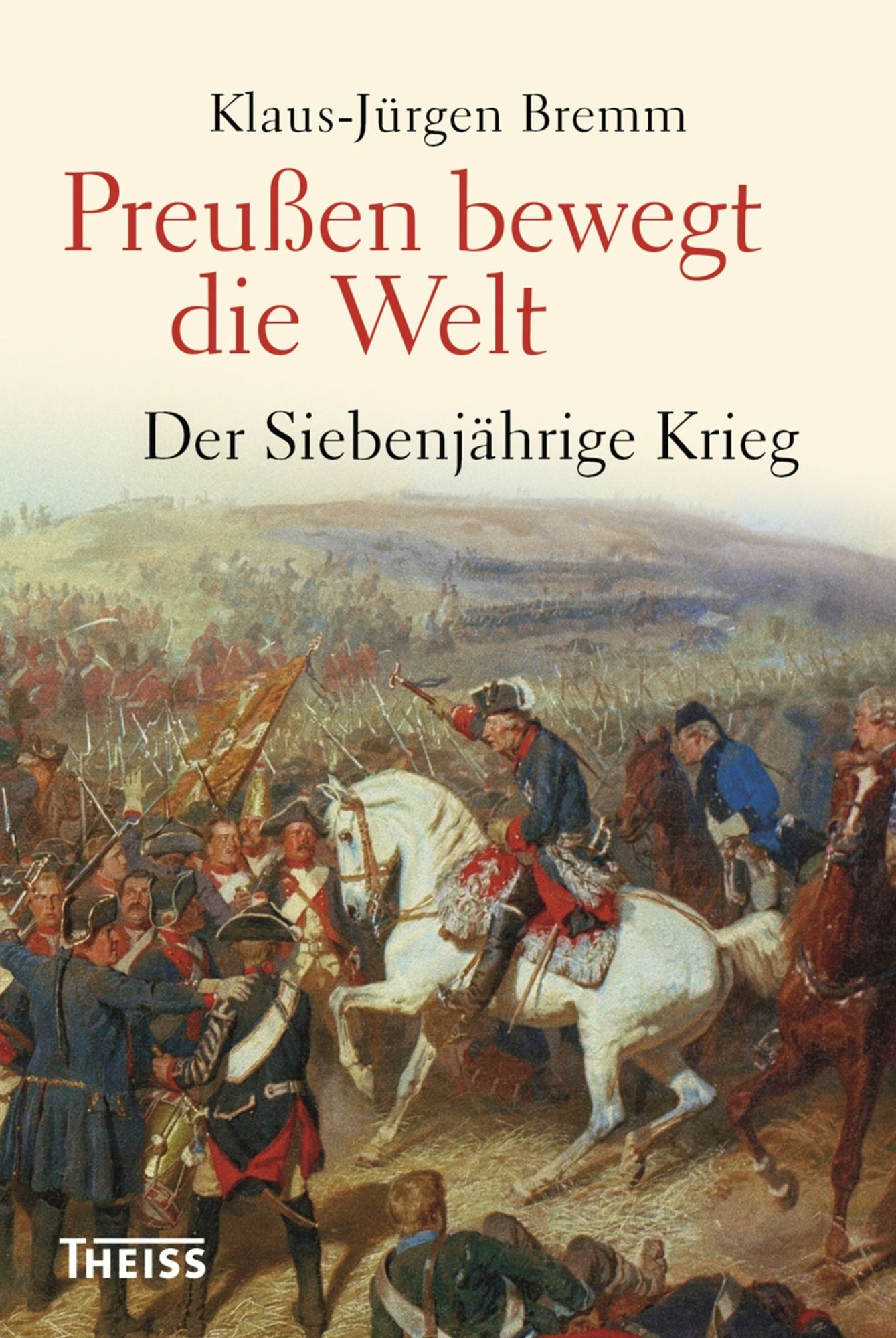 Preußen bewegt die Welt: Der Siebenjährige Krieg 1756-63