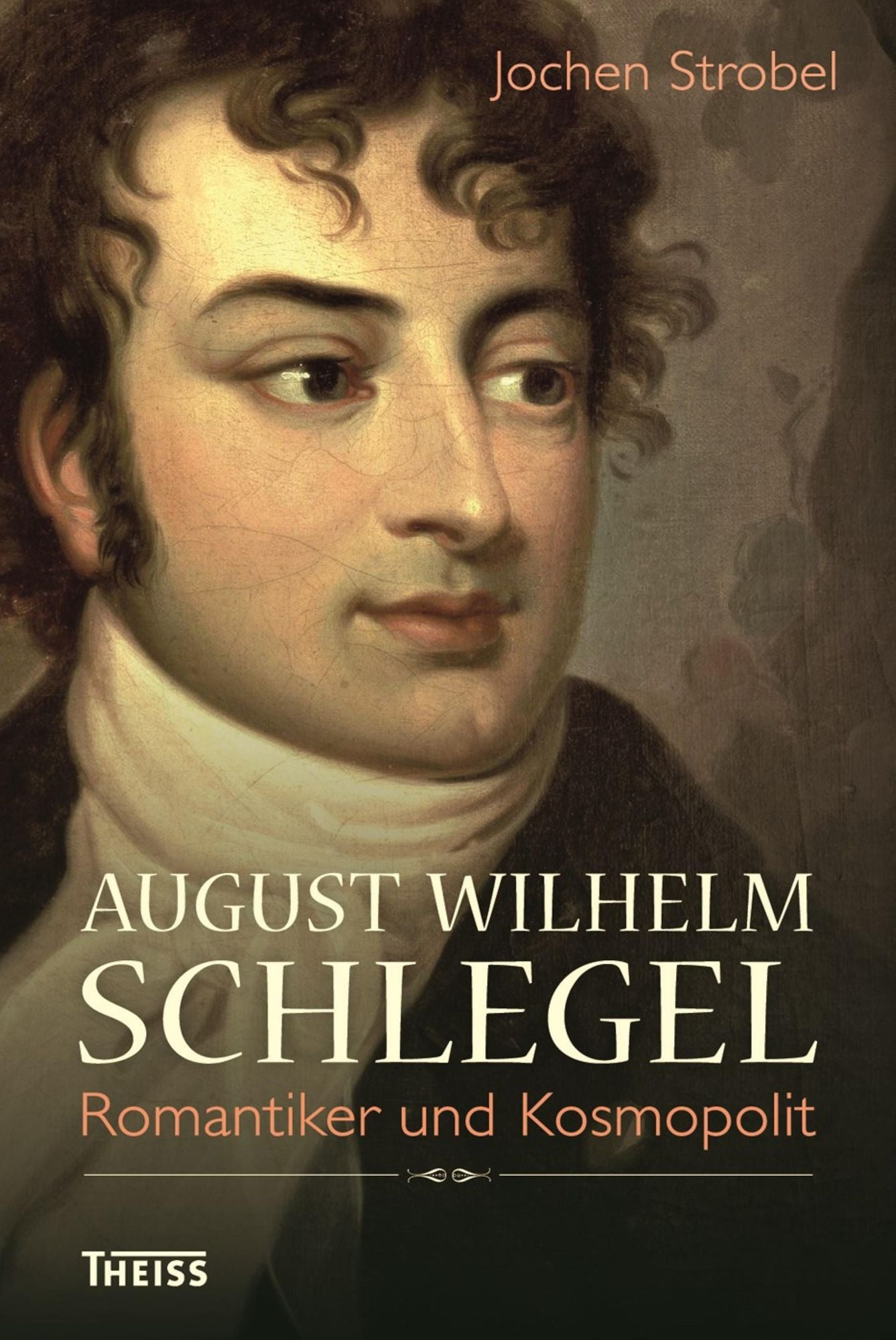 August Wilhelm Schlegel: Romantiker und Kosmopolit