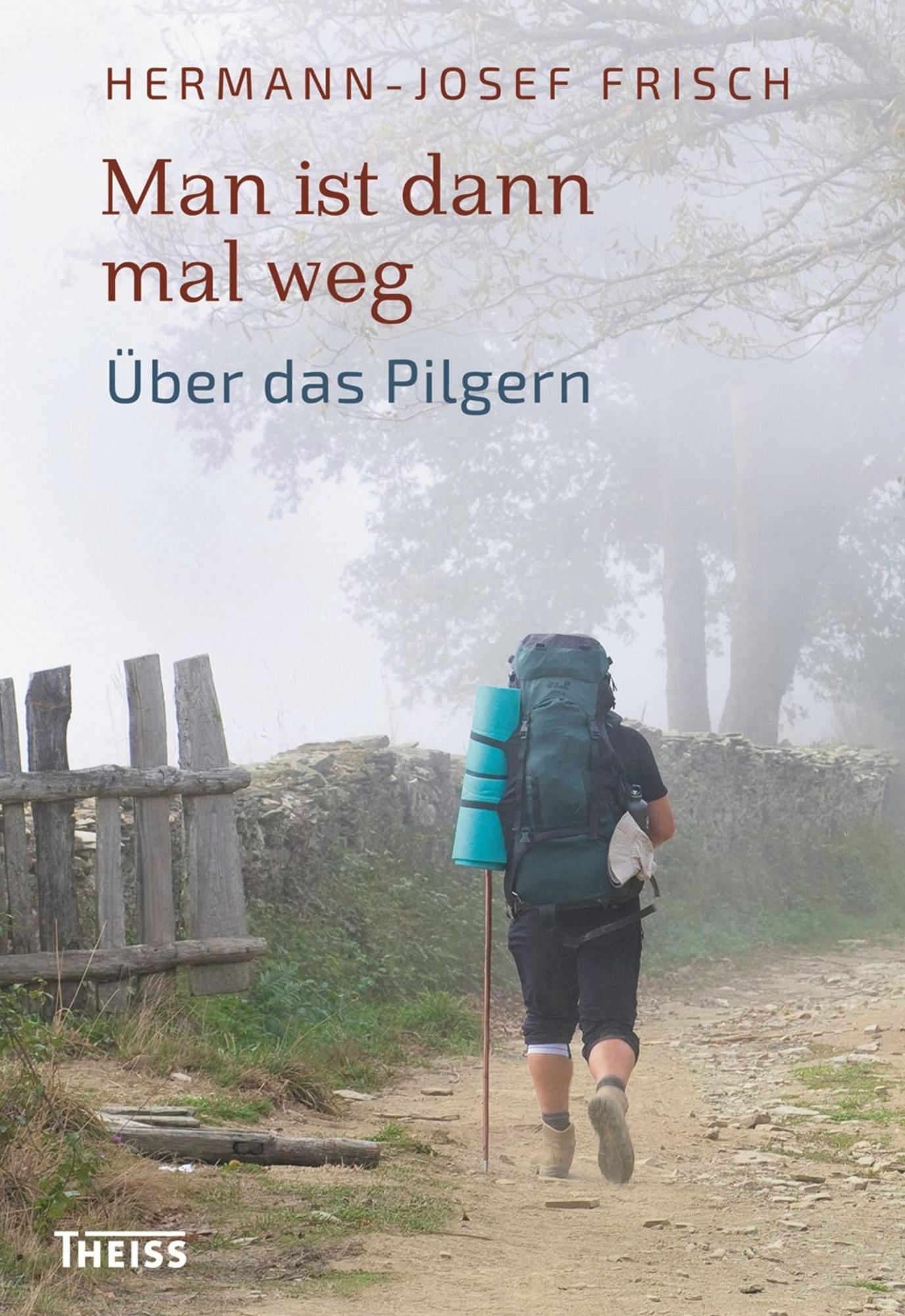 Man ist dann mal weg: Über das Pilgern