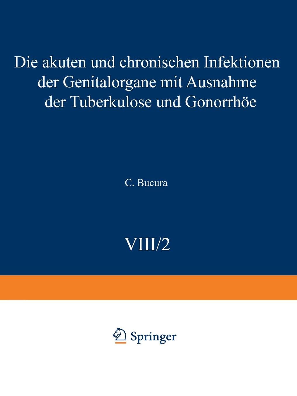 Die akuten und chronischen Infektionen der Genitalorgane: Mit Ausnahme der Tuberkulose und Gonorrhöe
