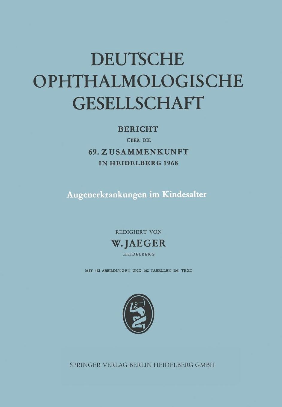 Augenerkrankungen im Kindesalter: Bericht Über die 69. Zusammenkunft in Heidelberg 1968