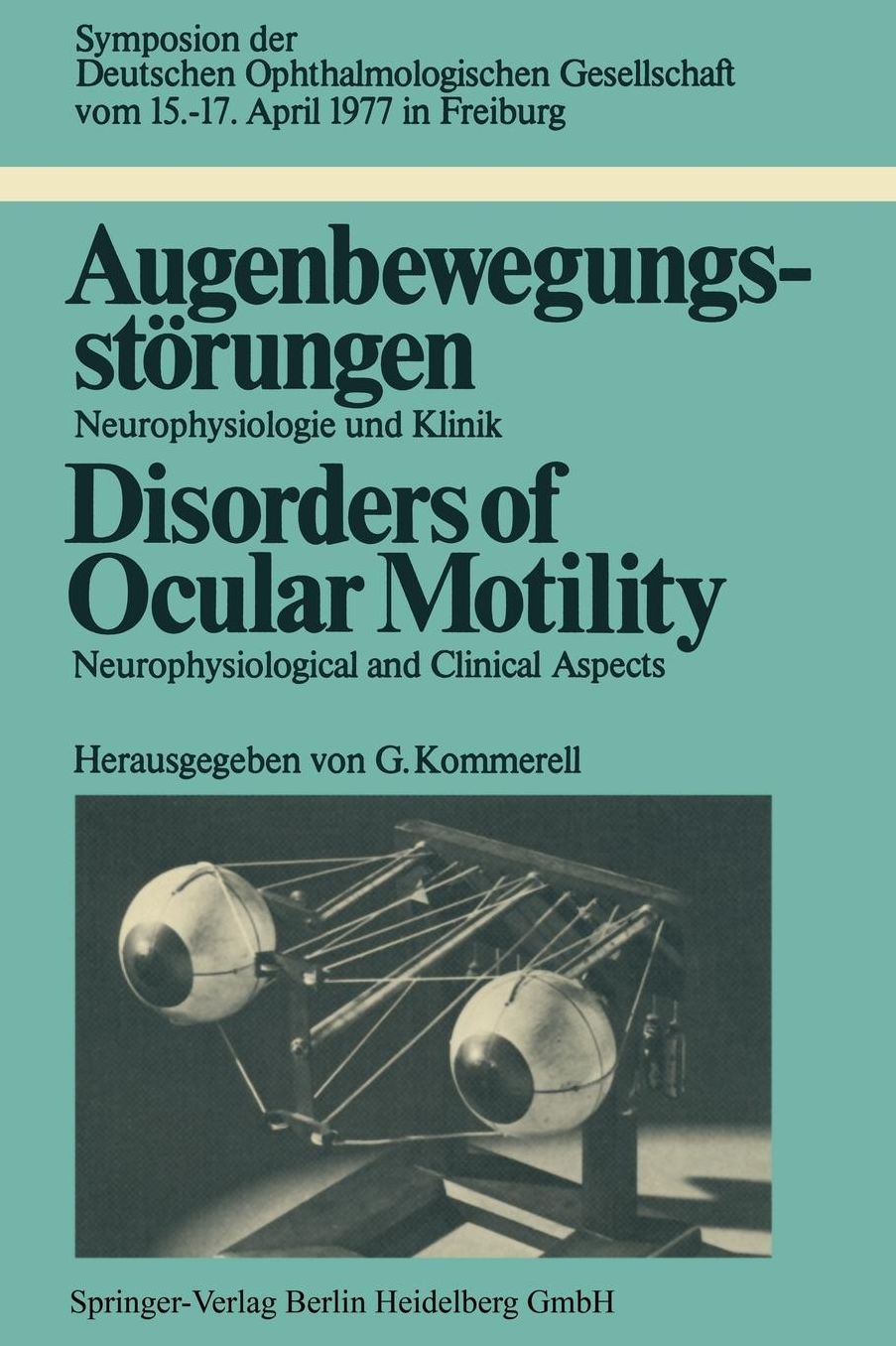 Augenbewegungsstörungen / Disorders of Ocular Motility: Neurophysiologie und Klinik / Neurophysiological and Clinical Aspects