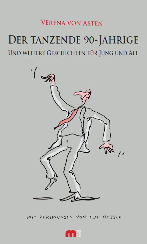 Der tanzende 90-Jährige: Und weitere Geschichten für Jung und Alt