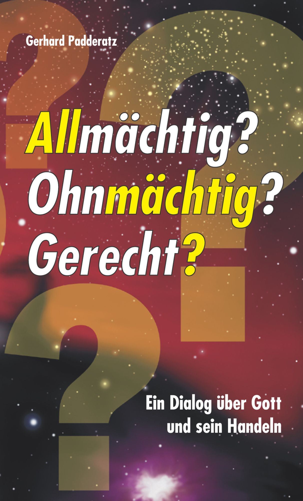 Allmächtig? Ohnmächtig? Gerecht?: Ein Dialog über Gott und sein Handeln