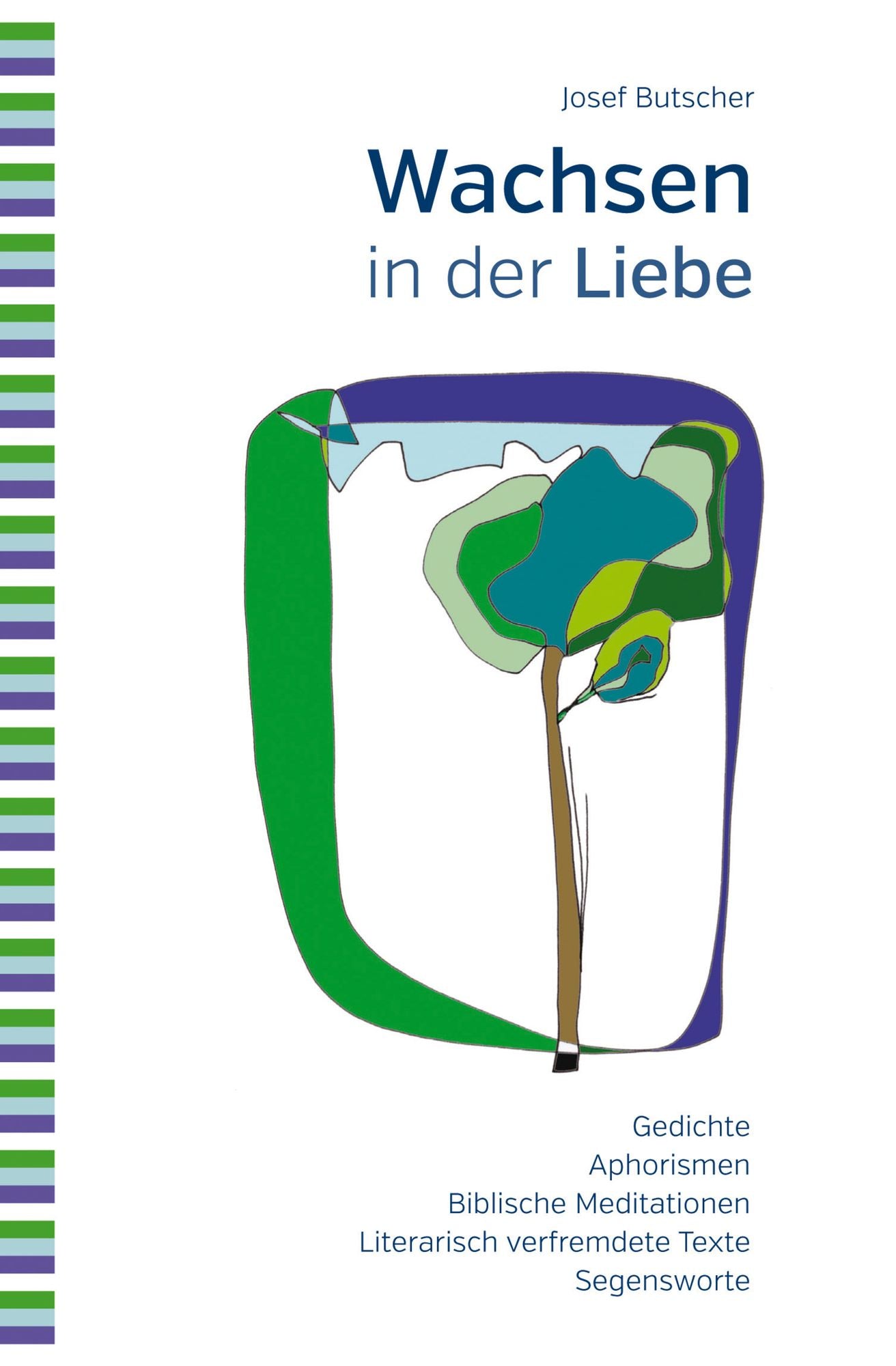 Wachsen in der Liebe: Gedichte, Aphorismen, Biblische Meditationen