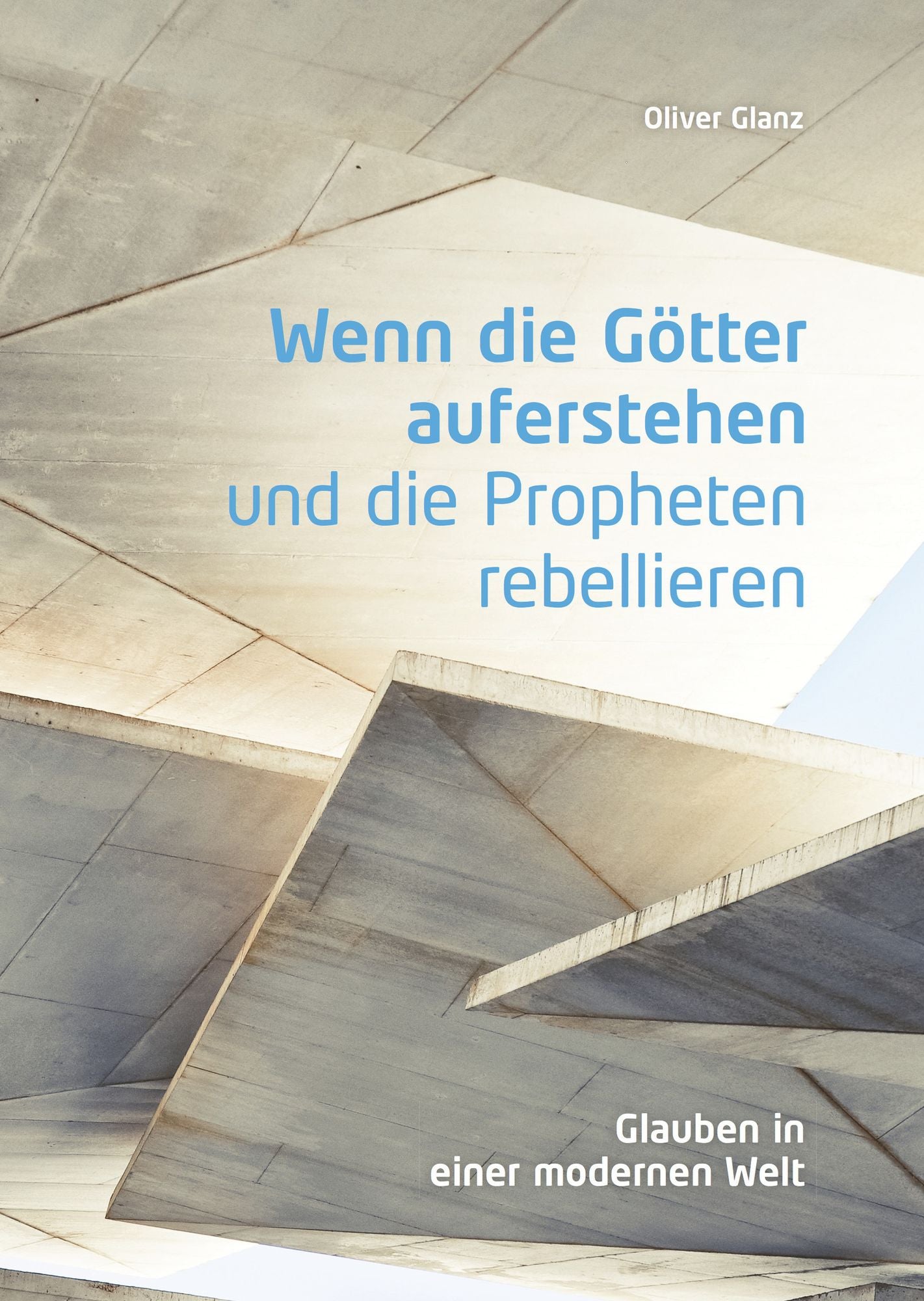 Wenn die Götter auferstehen und die Propheten rebellieren: Glauben in einer modernen Welt