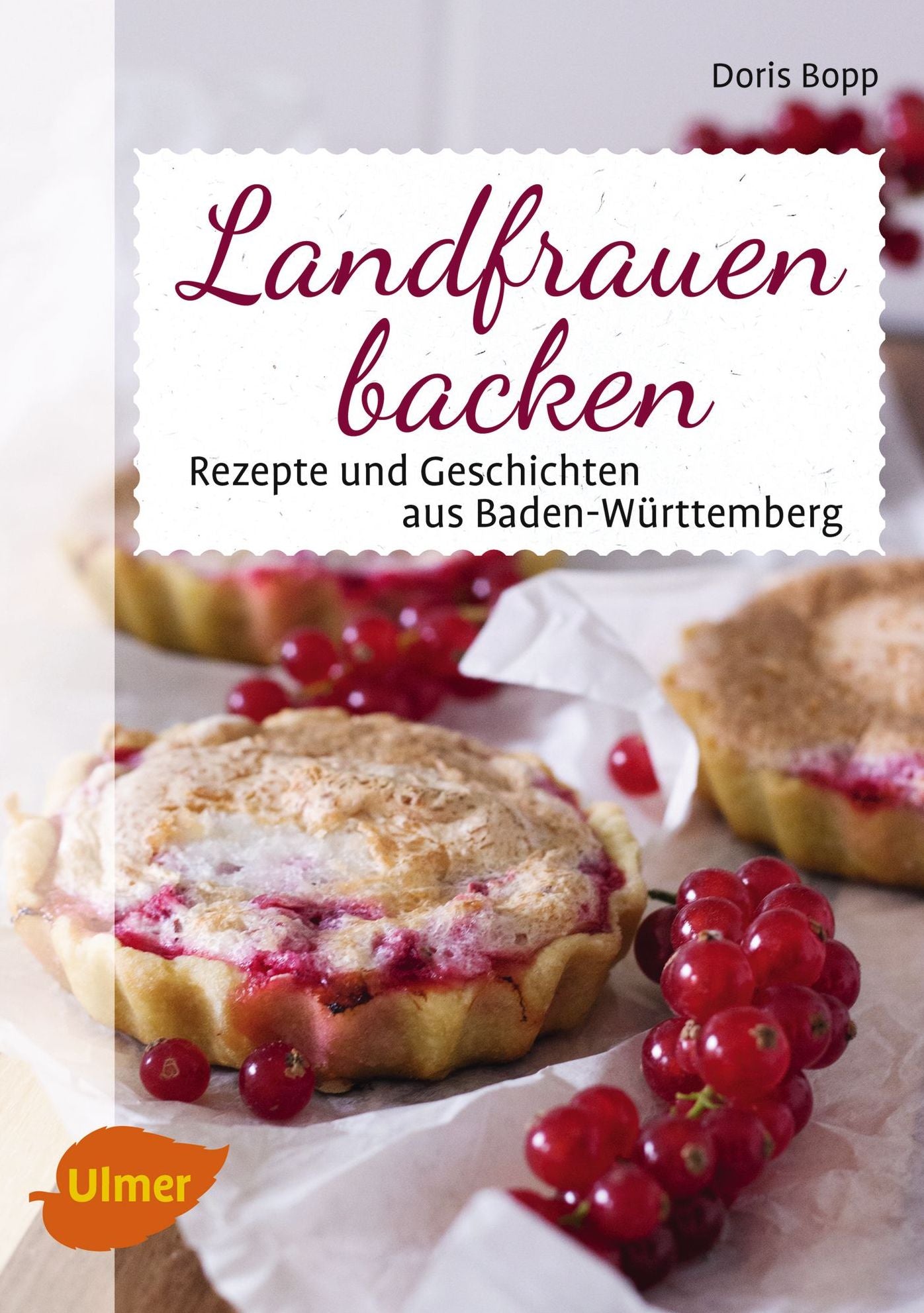 Landfrauen backen: Rezepte und Geschichten aus Baden-Württemberg