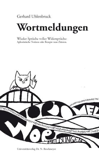 Wortmeldungen: Wieder Sprüche voller Widersprüche: Aphoristische Notizen oder Rezepte zum Zitieren